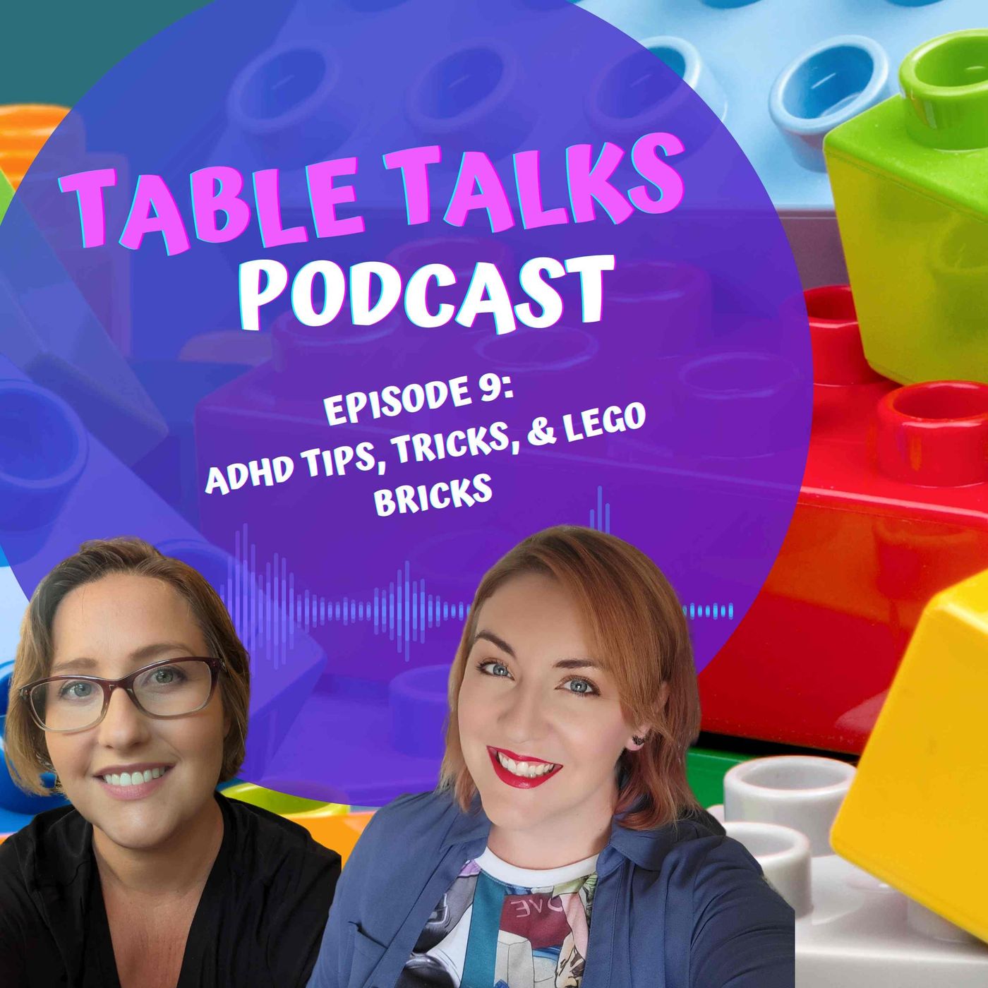 Table Talks Episode 9: ADHD Tips, Tricks, & Lego Bricks episode artwork