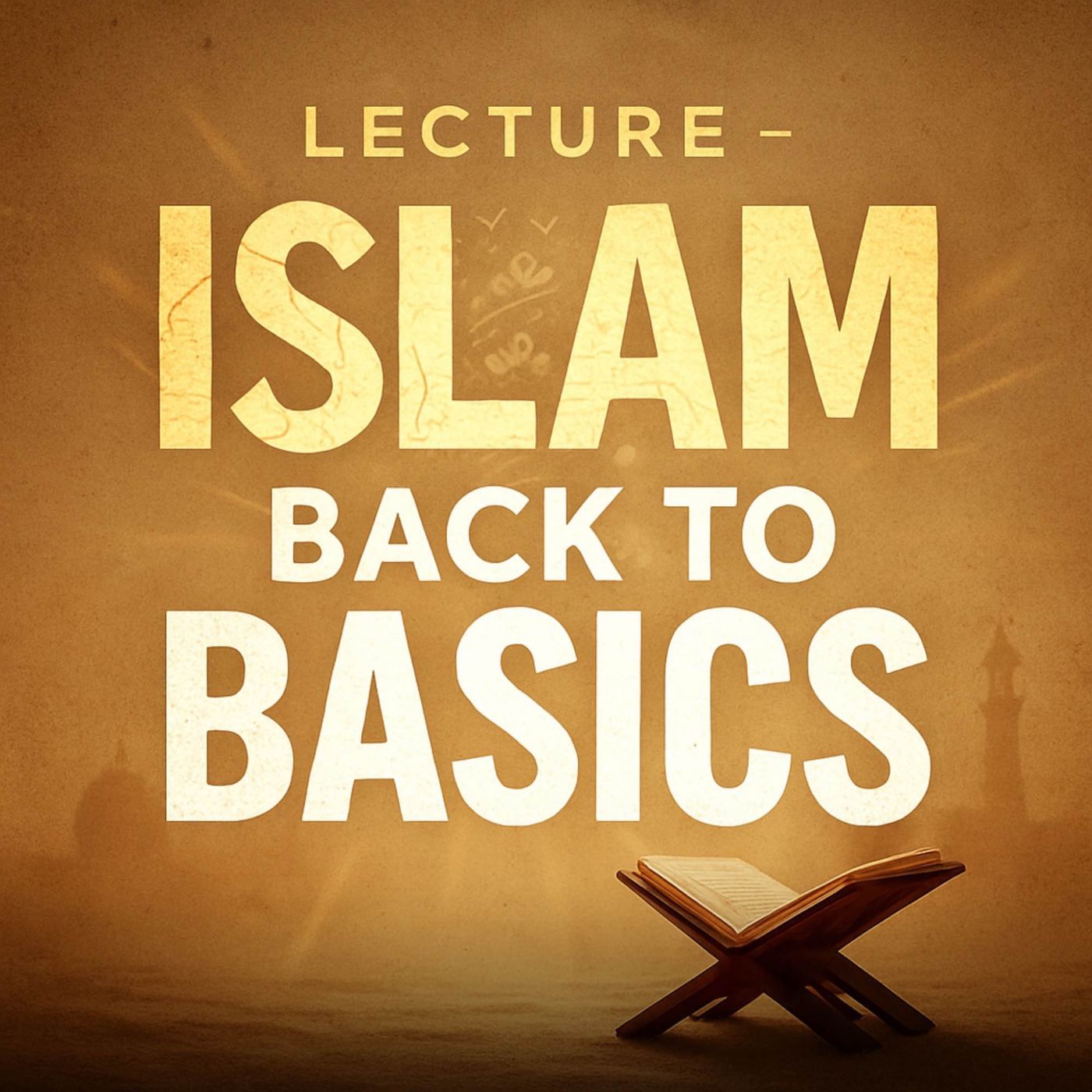 Lecture – Islam: Back to Basics | Mufti Menk