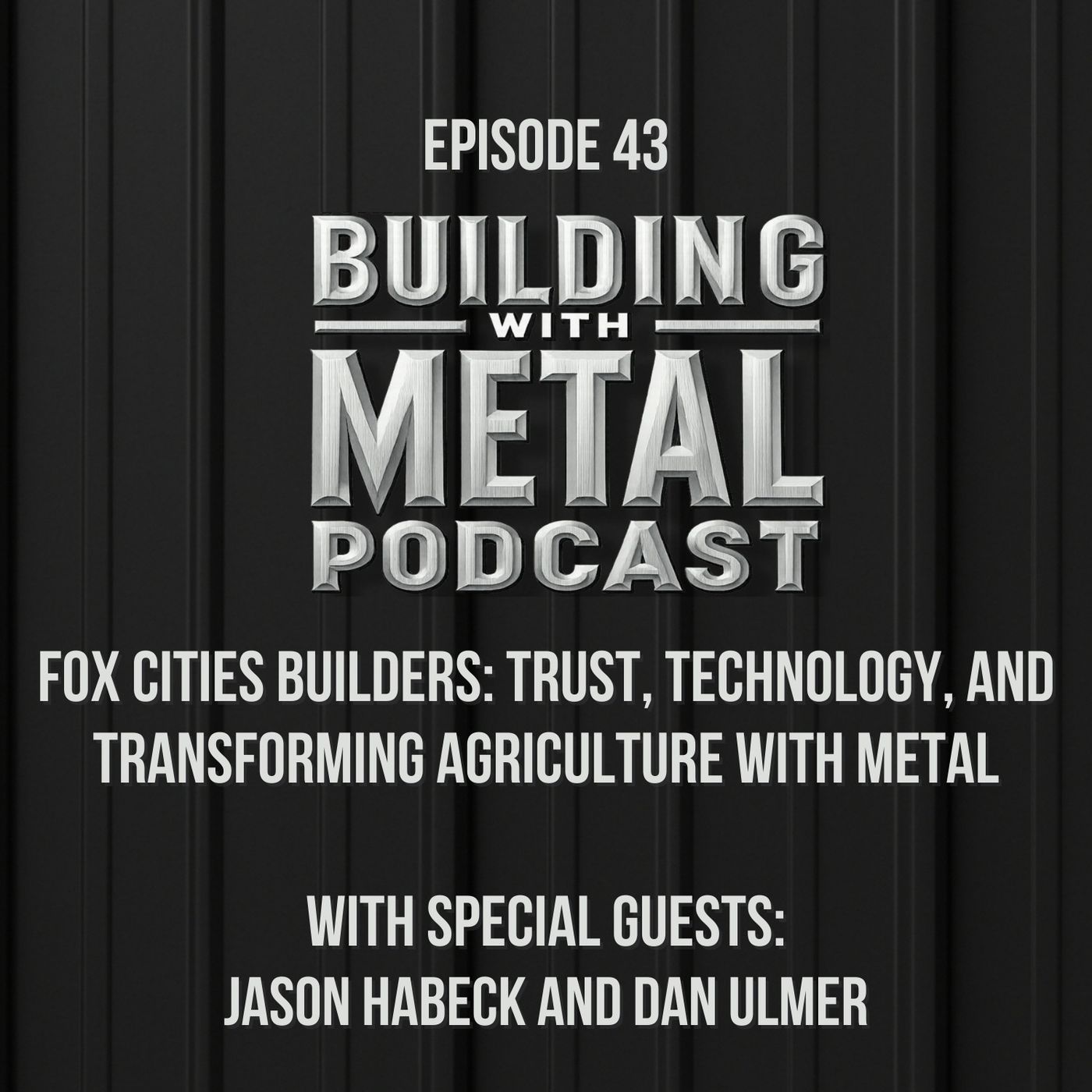 Episode 43 Fox City Builders: Trust, Technology, and Transforming Agriculture with Metal