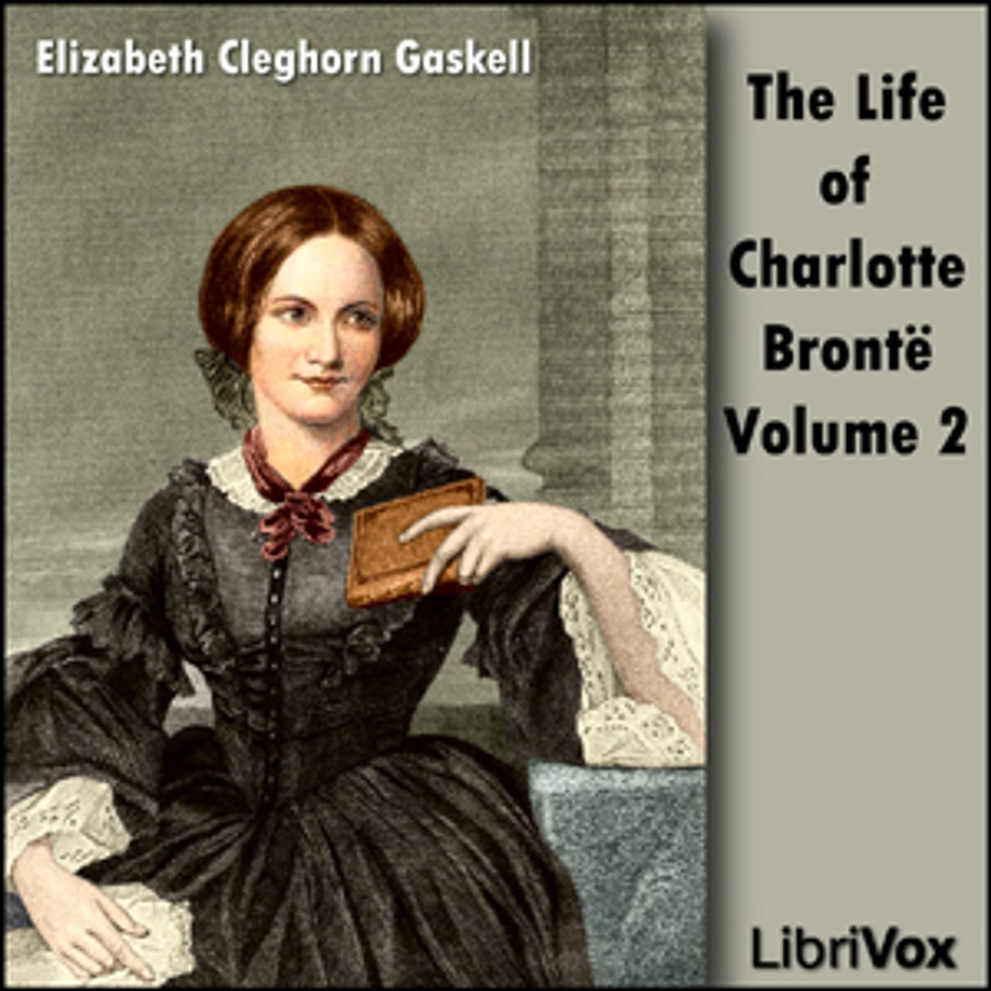 Elizabeth Cleghorn Gaskell (1810 - 1865) - The Life Of Charlotte Brontë Volume 2