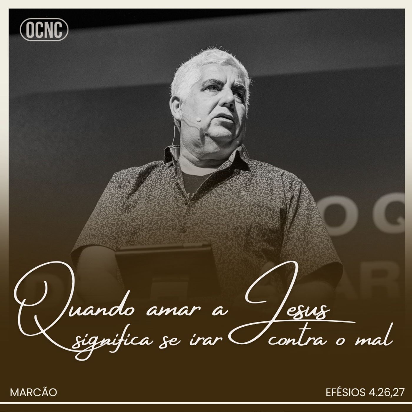 QUANDO AMAR A JESUS SIGNIFICA SE IRAR CONTRA O MAL - Ef 4.26,27 | Marcão