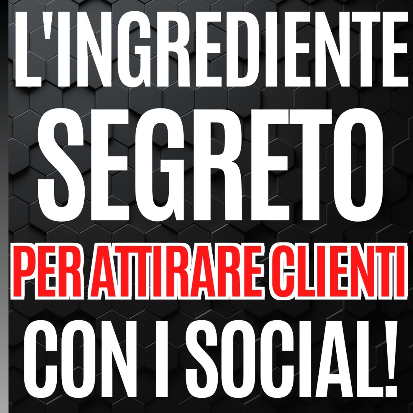 60 - L'ingrediente Segreto per attirare Clienti con i Social - Pillole di Comunicazione per le Aziende episode artwork