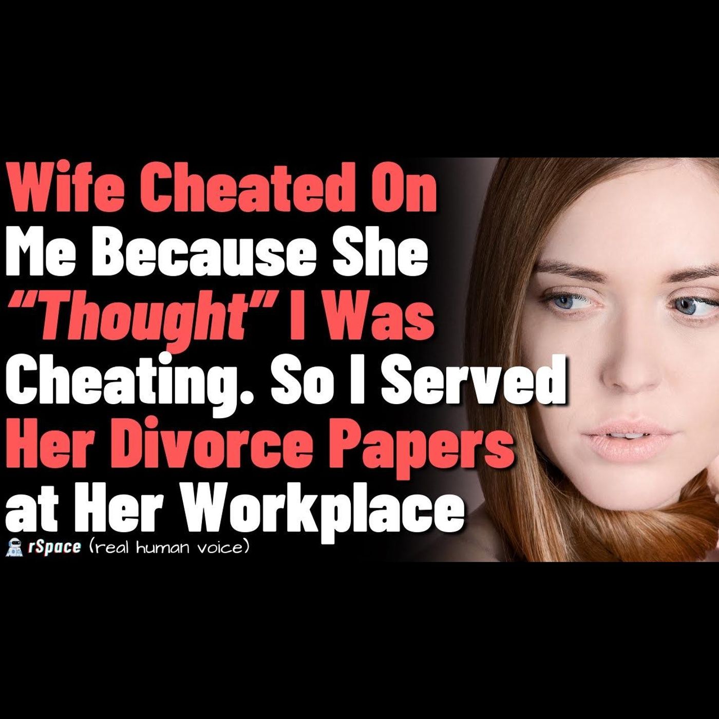 My wife cheated on me because she "thought" I was cheating. So, I did THIS... episode artwork
