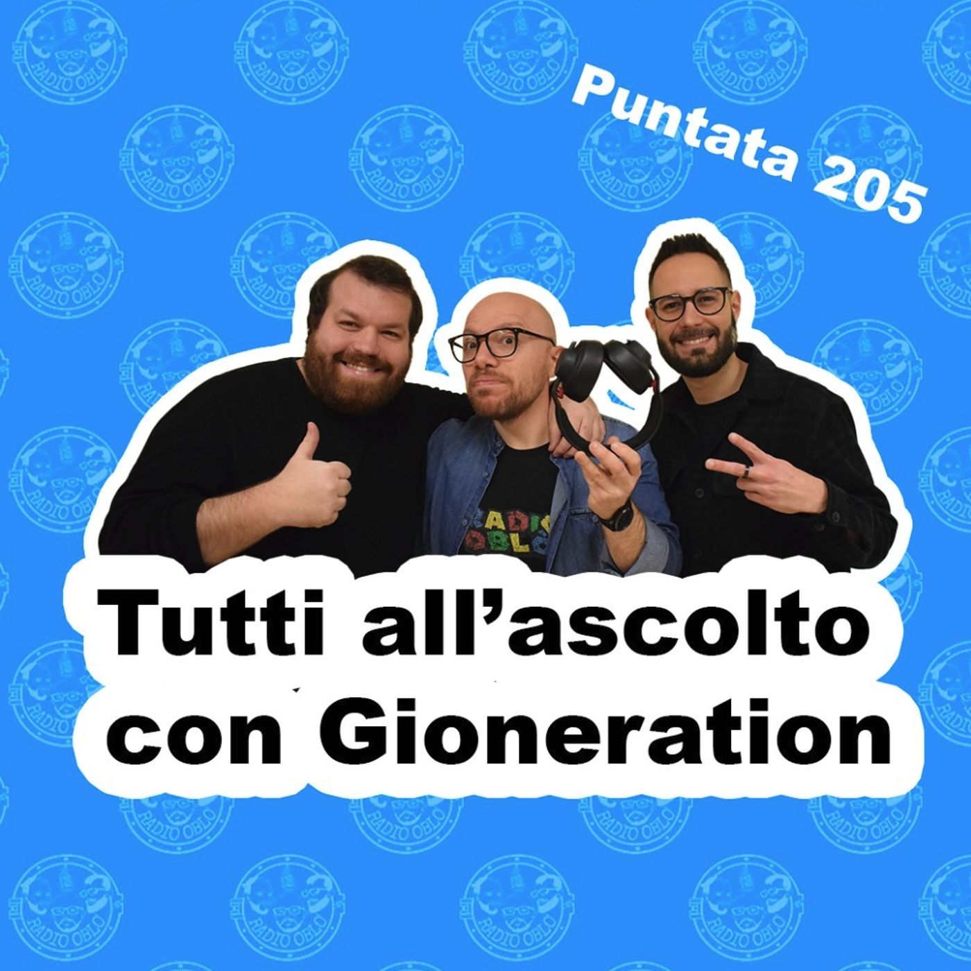Radio Oblò - Puntata 205 | Tutti all'ascolto con Gioneration Radio Oblò - Puntata 205 | Tutti all'ascolto con Gioneration