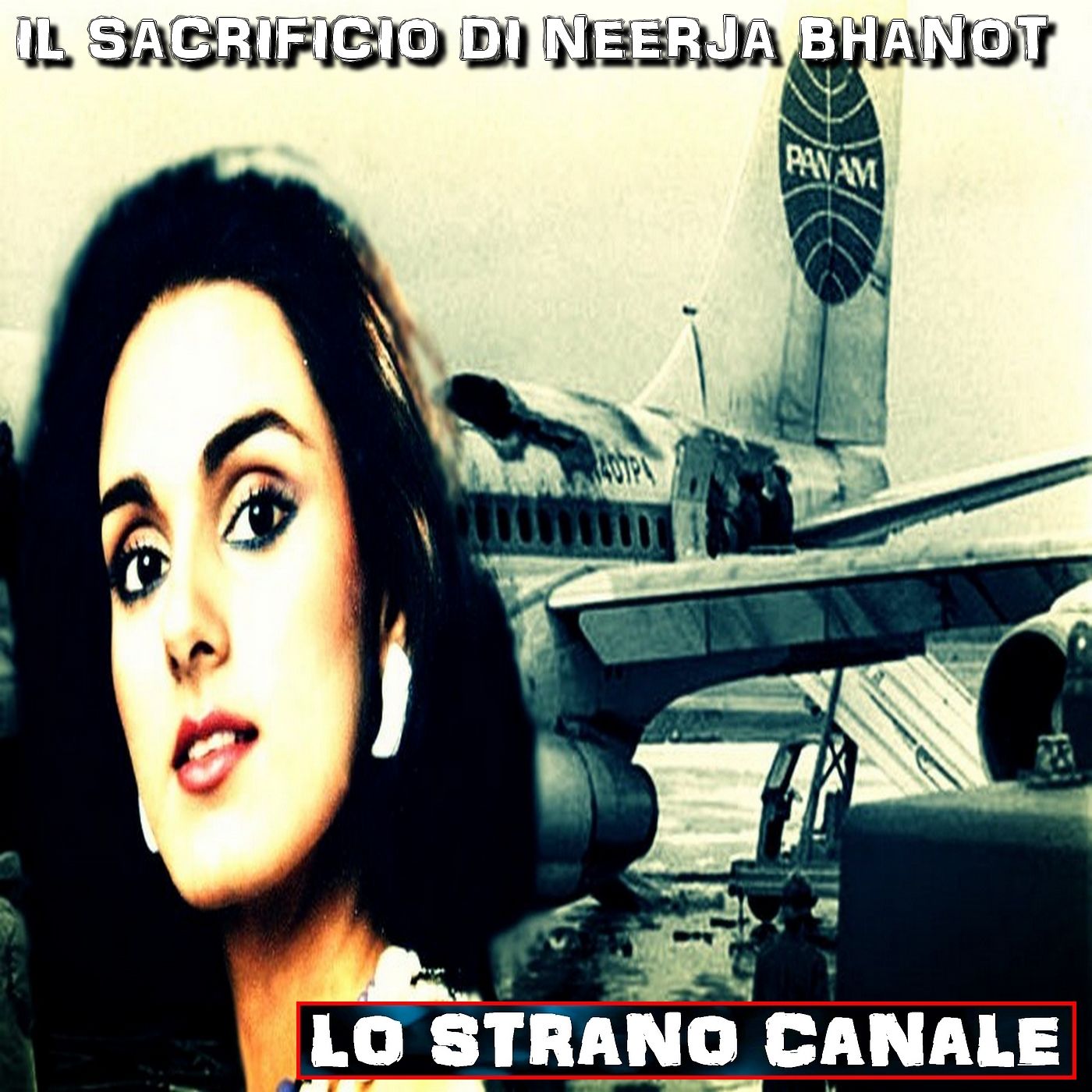 cover of episode IL SACRIFICIO DI NEERJA BHANOT (Lo Strano Canale Podcast)