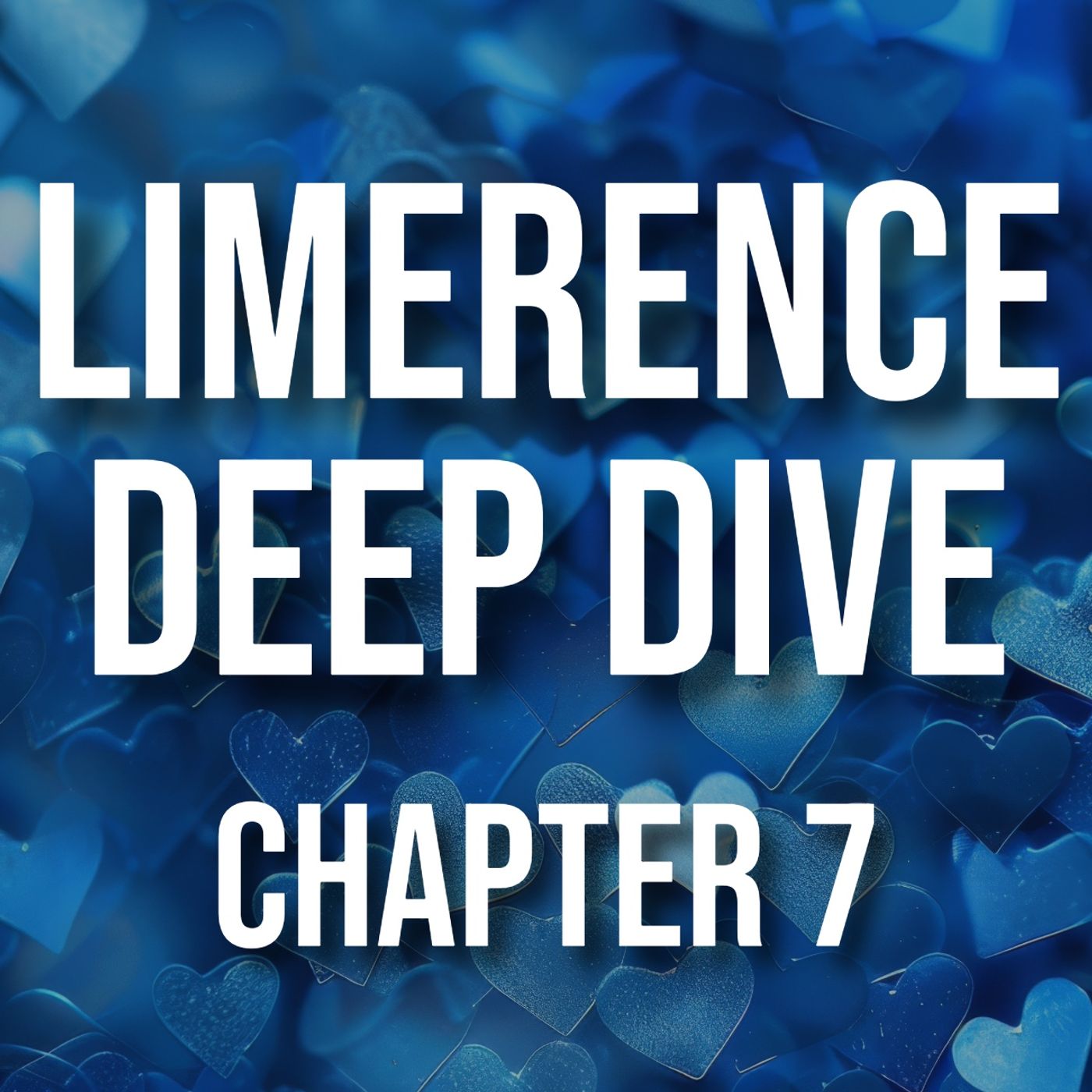 Limerence Deep Dive (Chapter 7 - Somatic and Differentials) Limerence Deep Dive (Chapter 7 - Somatic and Differentials)