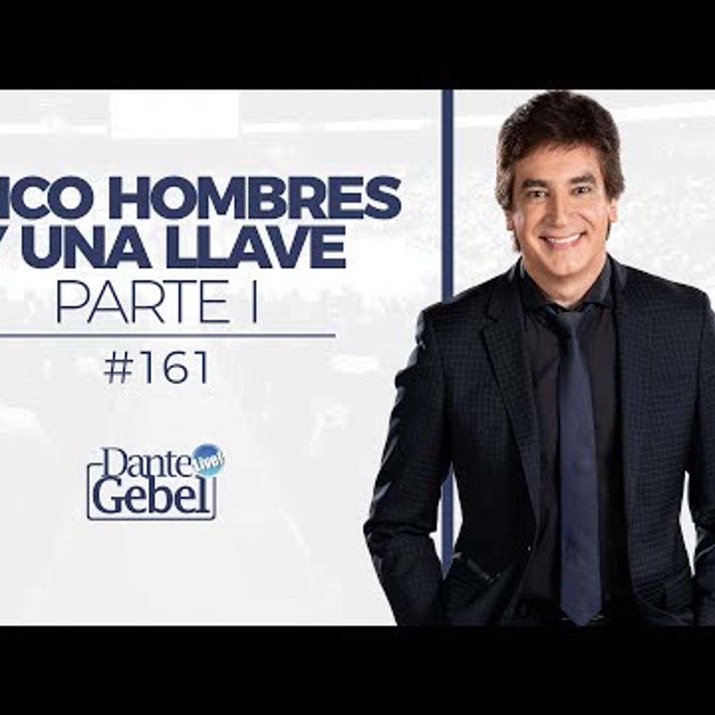 Predicas de Dante Gebel #161  Cinco hombres y una llave – Parte I