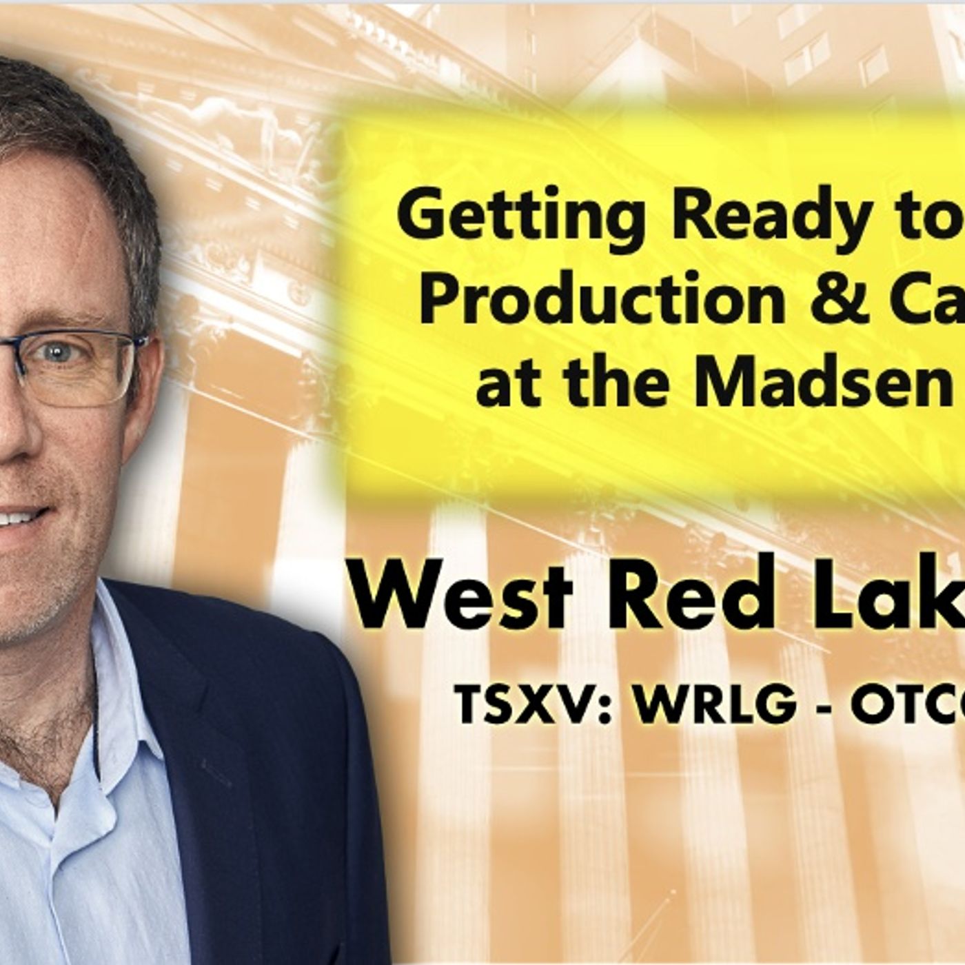 cover of episode West Red Lake Getting Ready to Restart Production & Cash Flow at Madsen Mine w/CEO Shane Williamson