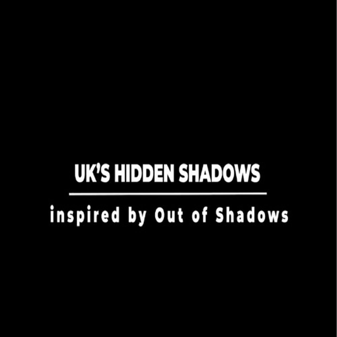 Uk’s Hidden Shadows - Official - Inspired By Out Of Shadows