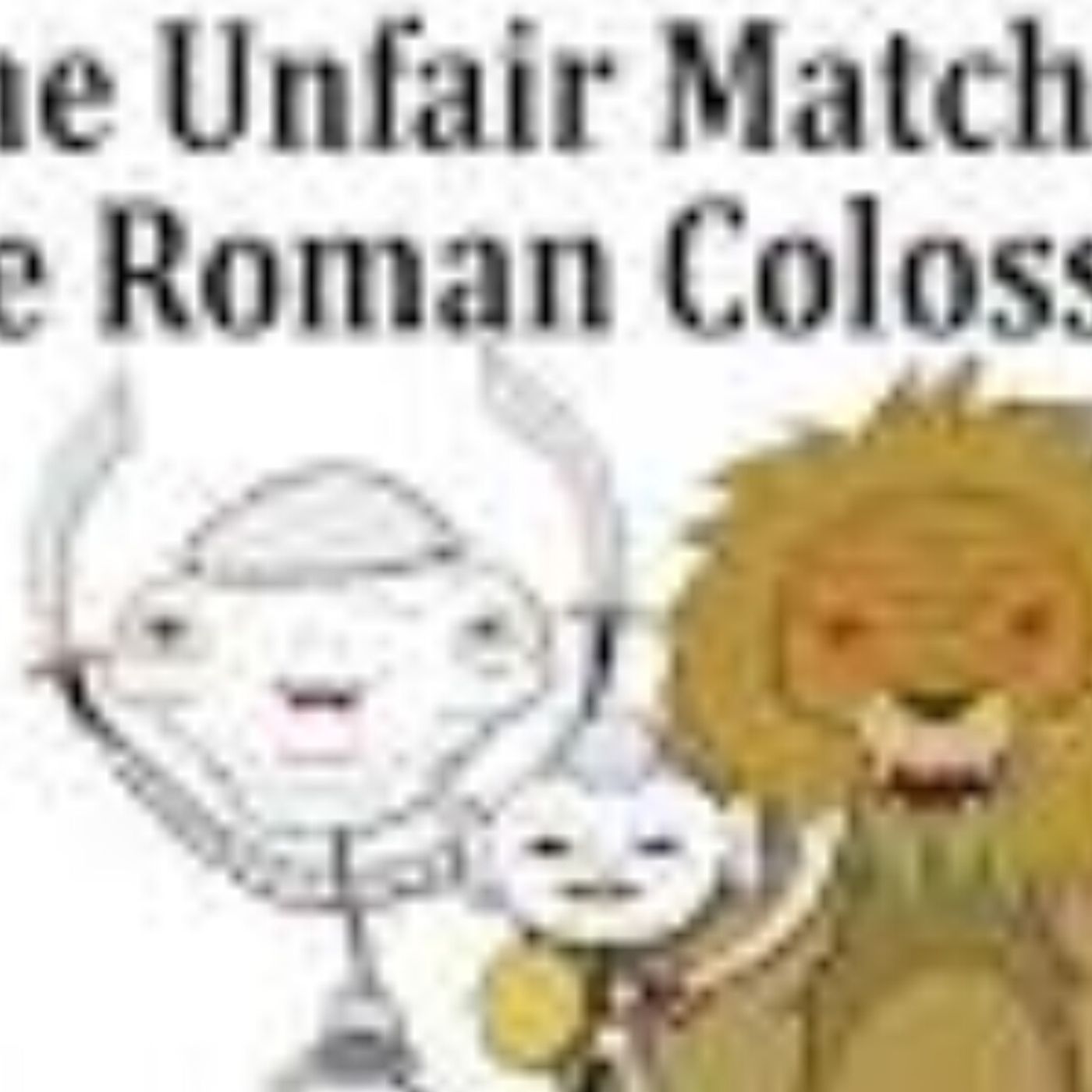 The Unfair Matches of the Roman Colosseum episode artwork
