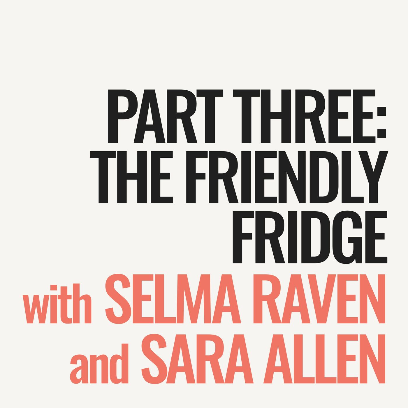 Ep 292 - One Million Experiments Part 3: The Friendly Fridge with Selma Raven and Sara Allen episode artwork