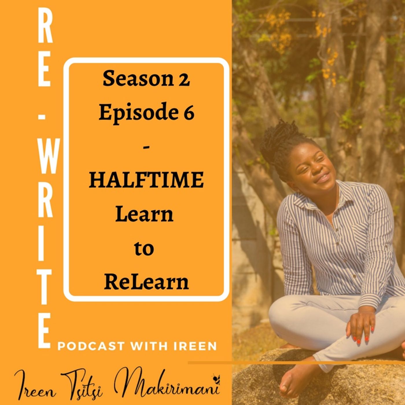 Season 2: Episode 6: HALF TIME- Learn to ReLearn