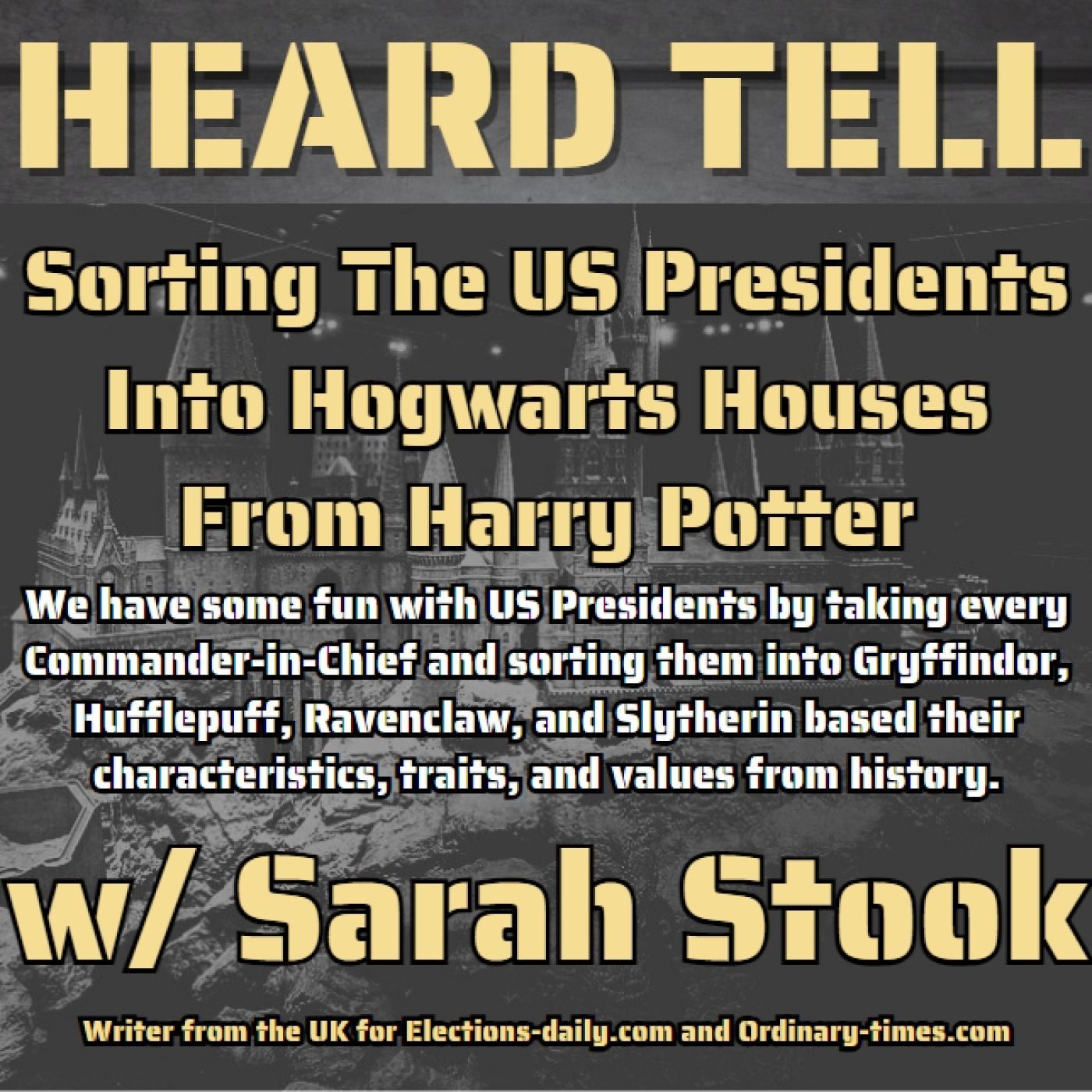 Sorting All The US Presidents Into Hogwarts Houses From Harry Potter w/Sarah Stook