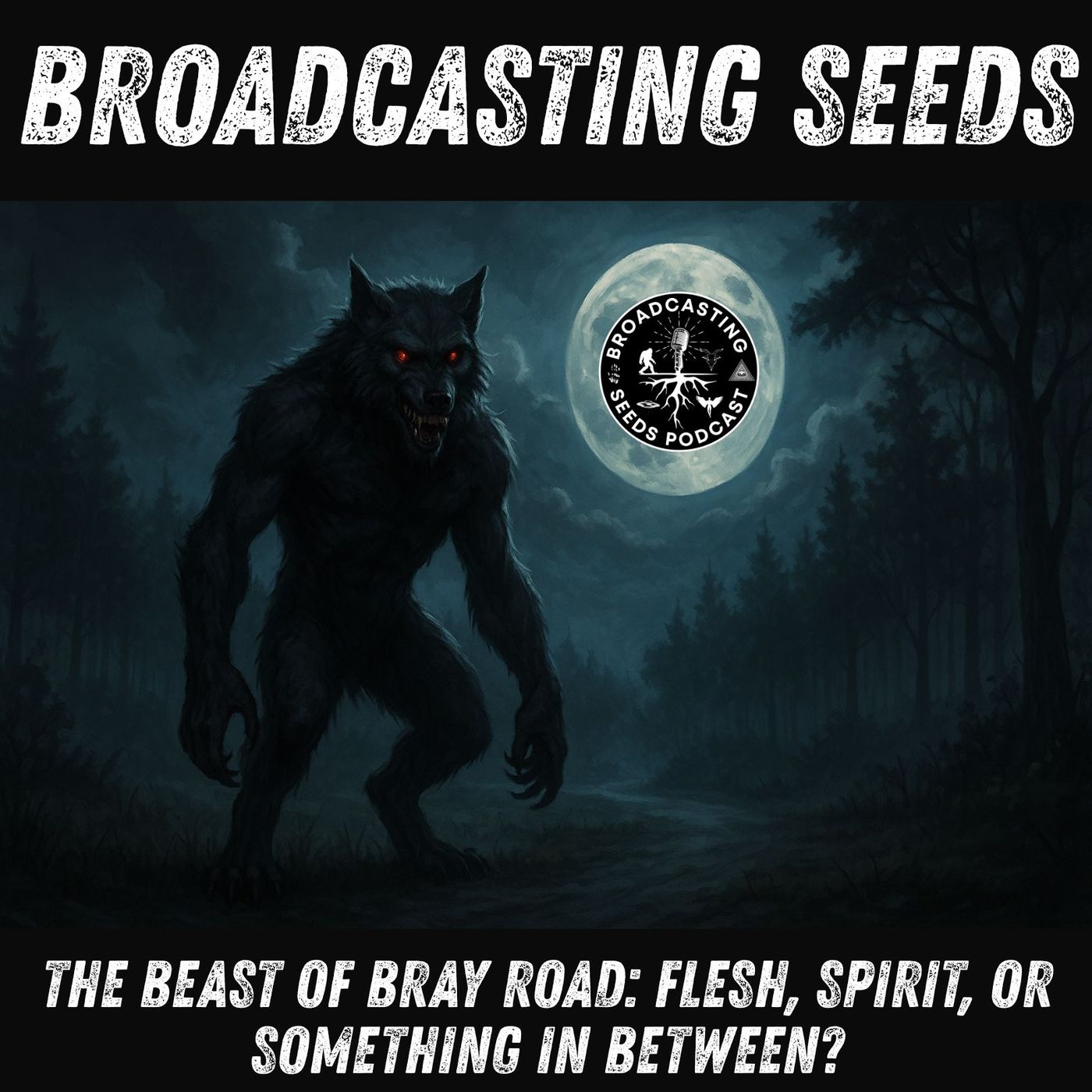 The Bray Road Beast: Flesh, Spirit, or Something In Between?