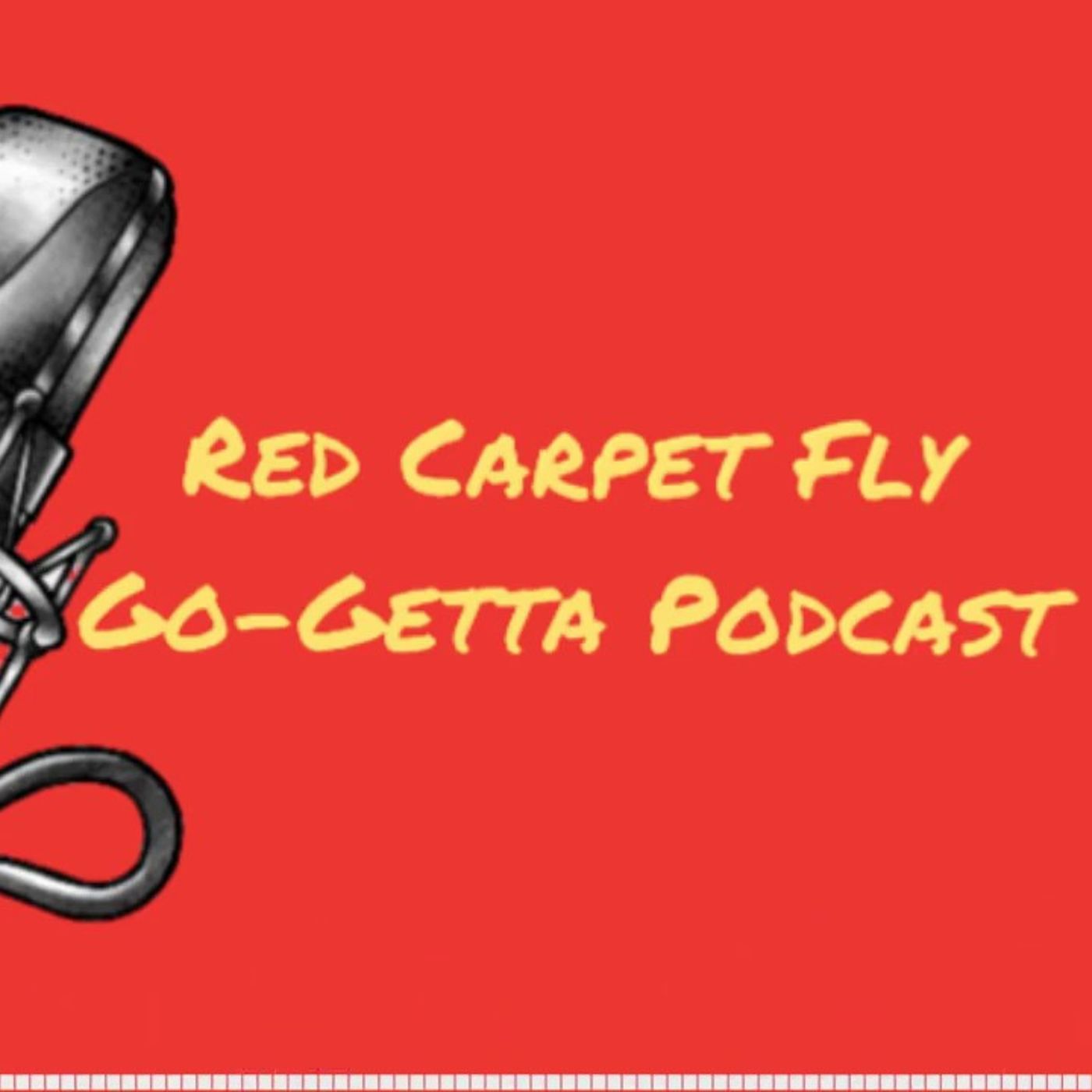 Red Carpet Fly Go-Getta Podcast