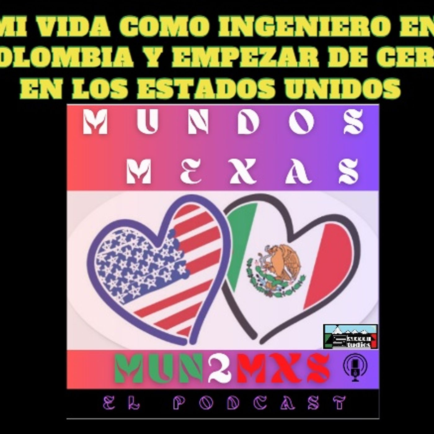 Mi vida como Ingeniero en Colombia y empezar de cero en los EStados unidos episode artwork