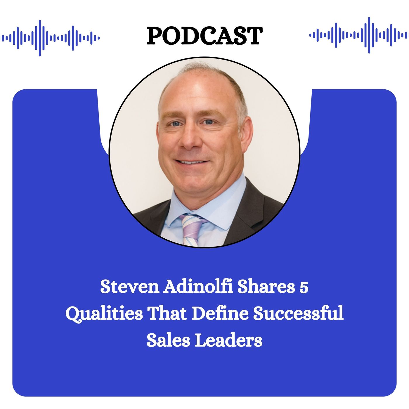 Steven Adinolfi Shares 5 Qualities That Define Successful Sales Leaders episode artwork