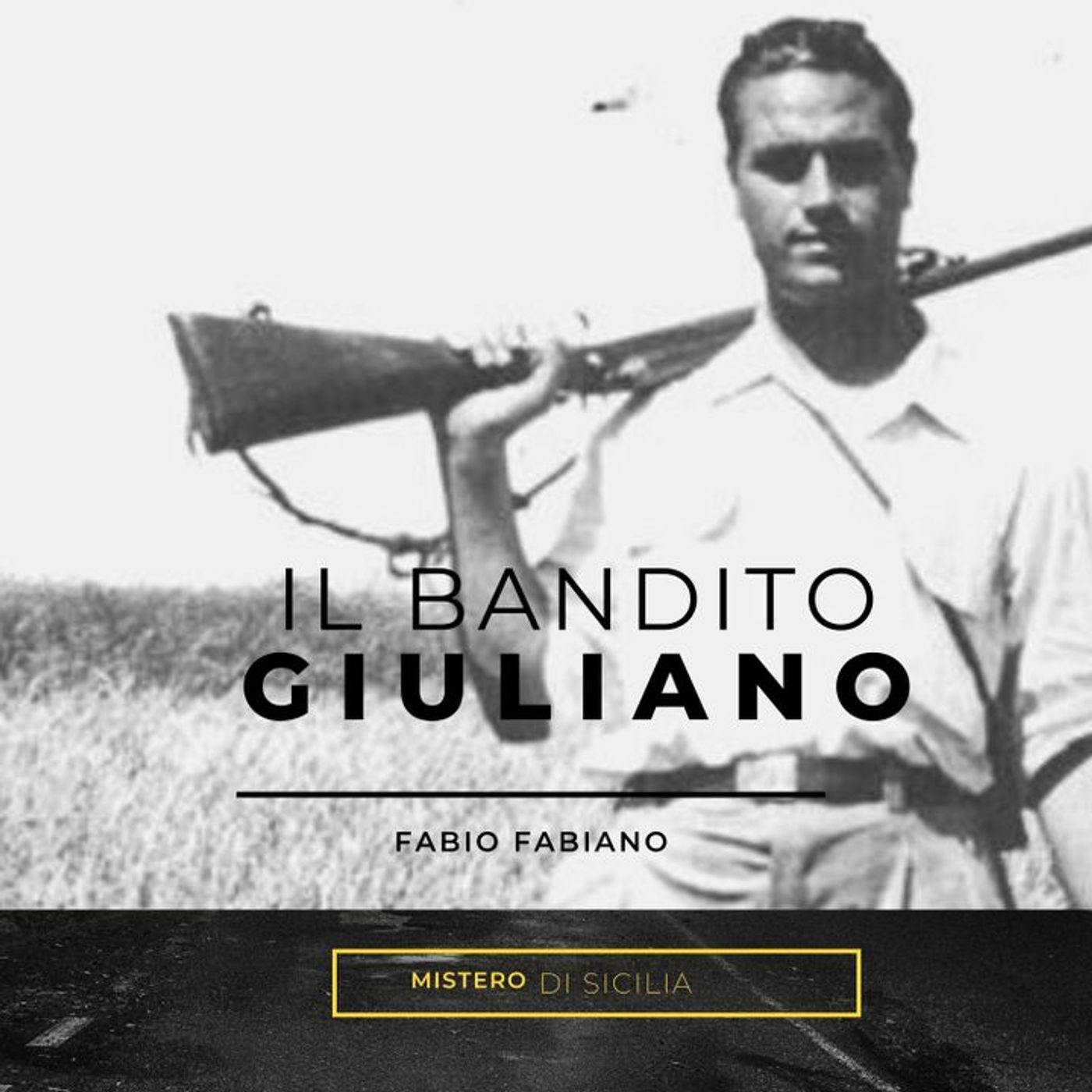 Mistero siciliano, la morte del bandito Giuliano (5/5. parte) Mistero siciliano, la morte del bandito Giuliano (5/5. parte)