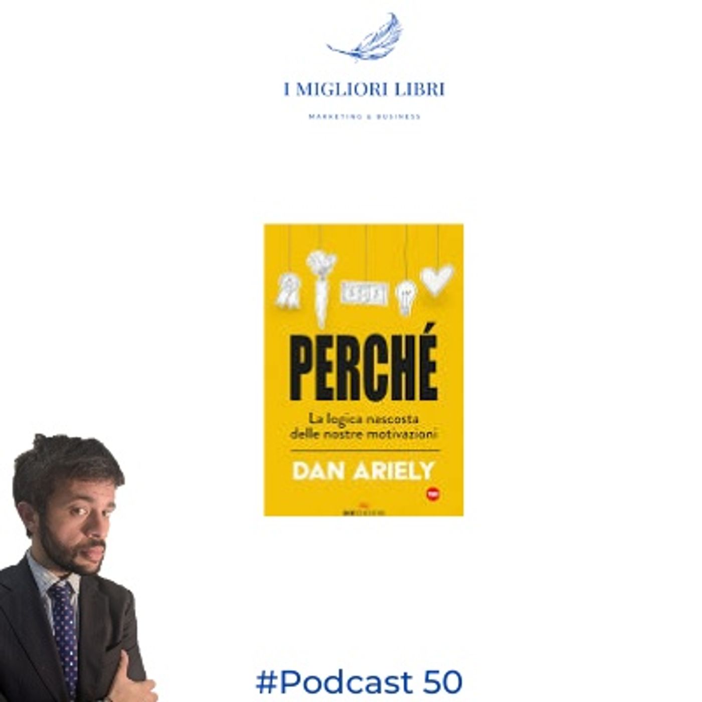 Episodio 50 - "Perchè" di D. Ariely- I Migliori Libri - Marketing & Business