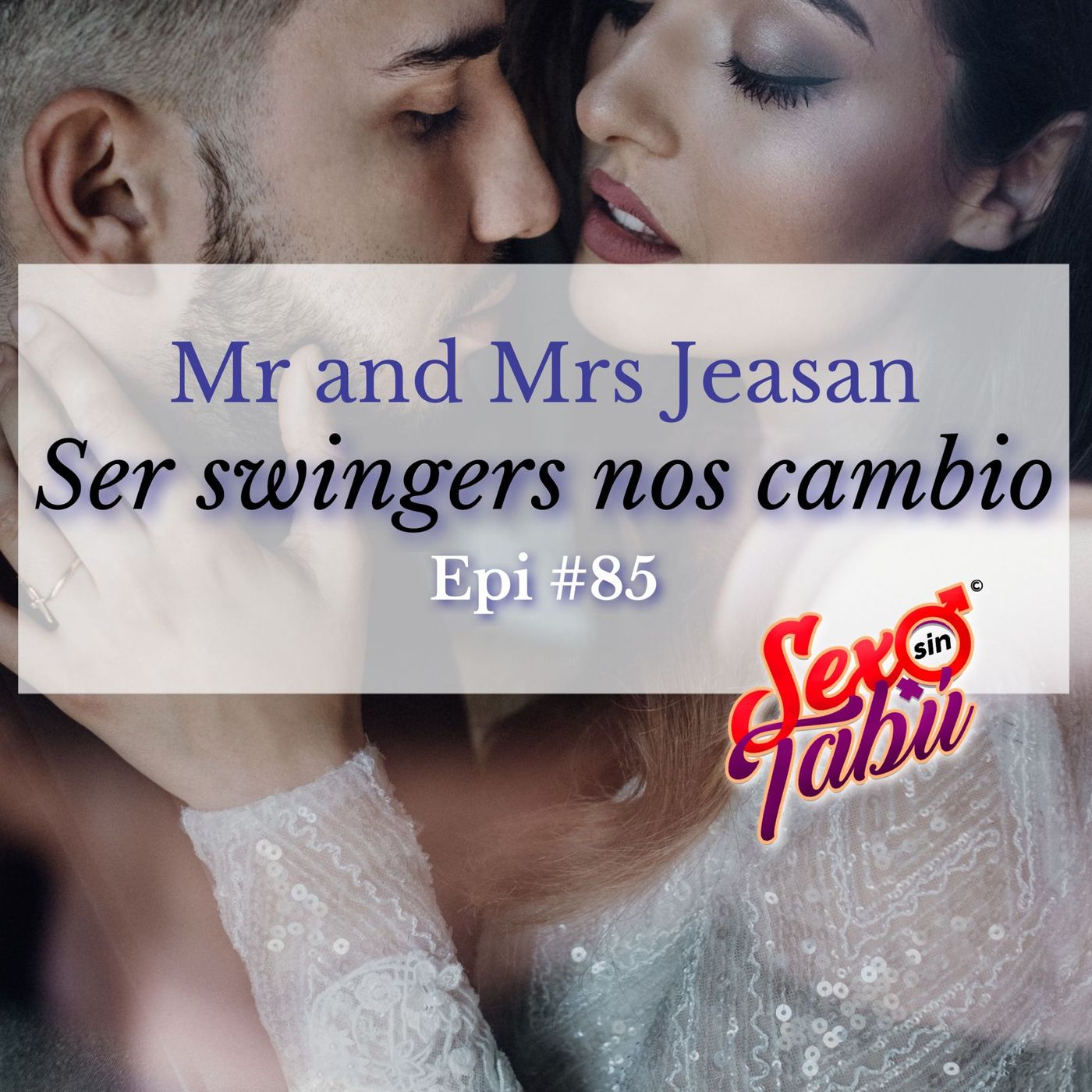 Mr and Mrs Jeasan Ser swingers nos cambio Epi #85 – Sexo sin Tabú – Podcast  imagen imagen
