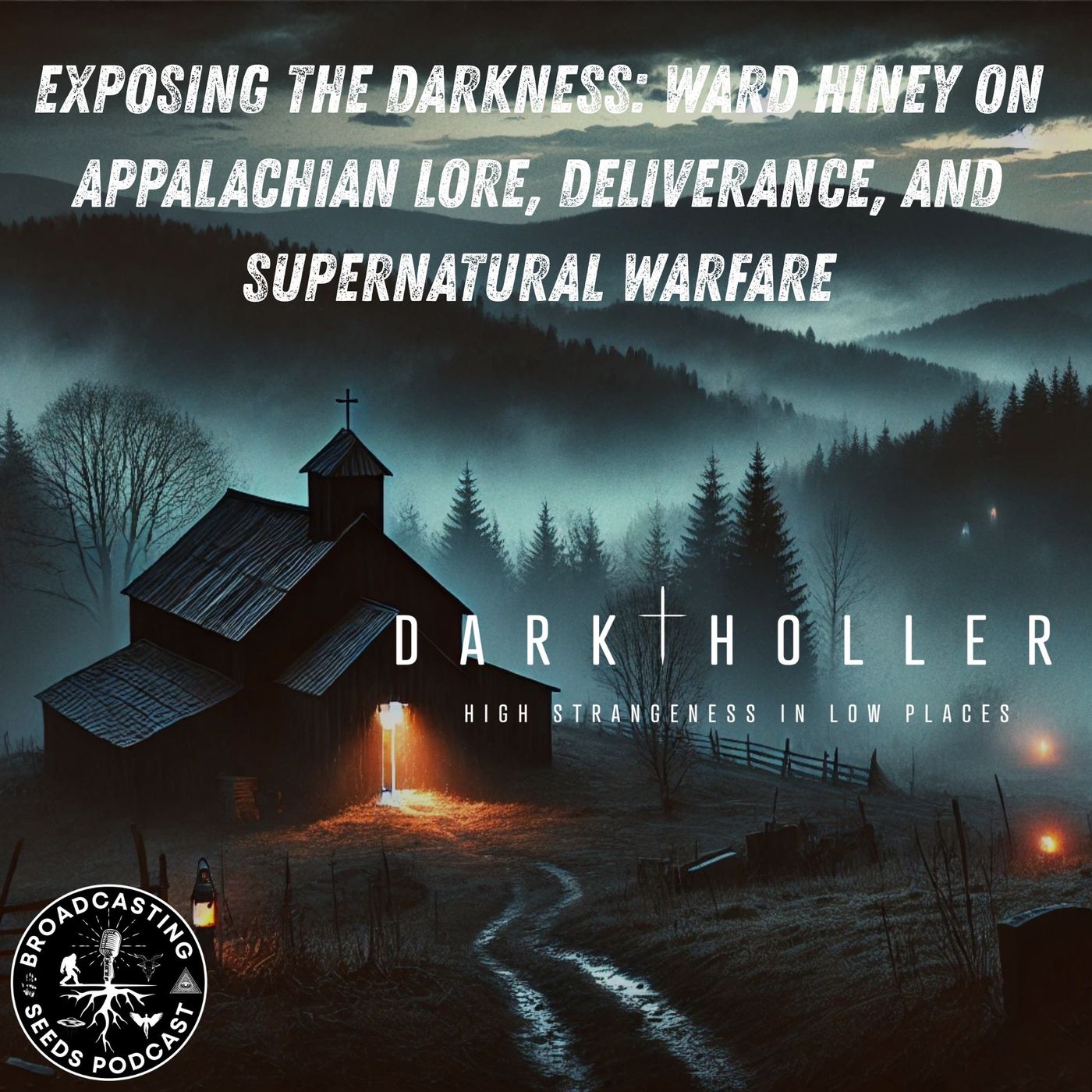 Exposing the Darkness: Ward Hiney on Appalachian Lore, Deliverance, and Supernatural Warfare