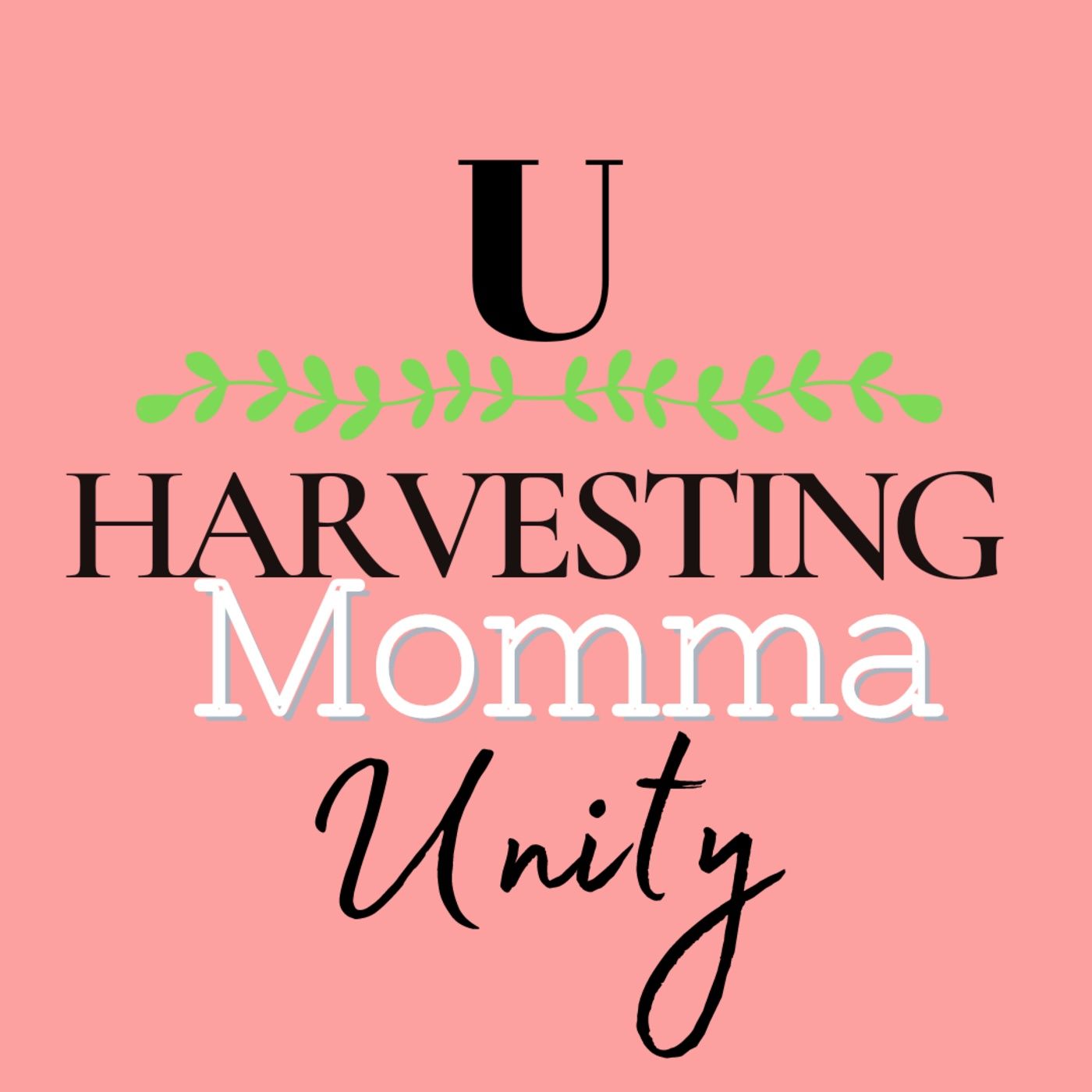 Harvesting U: A Momma Community podcast artwork