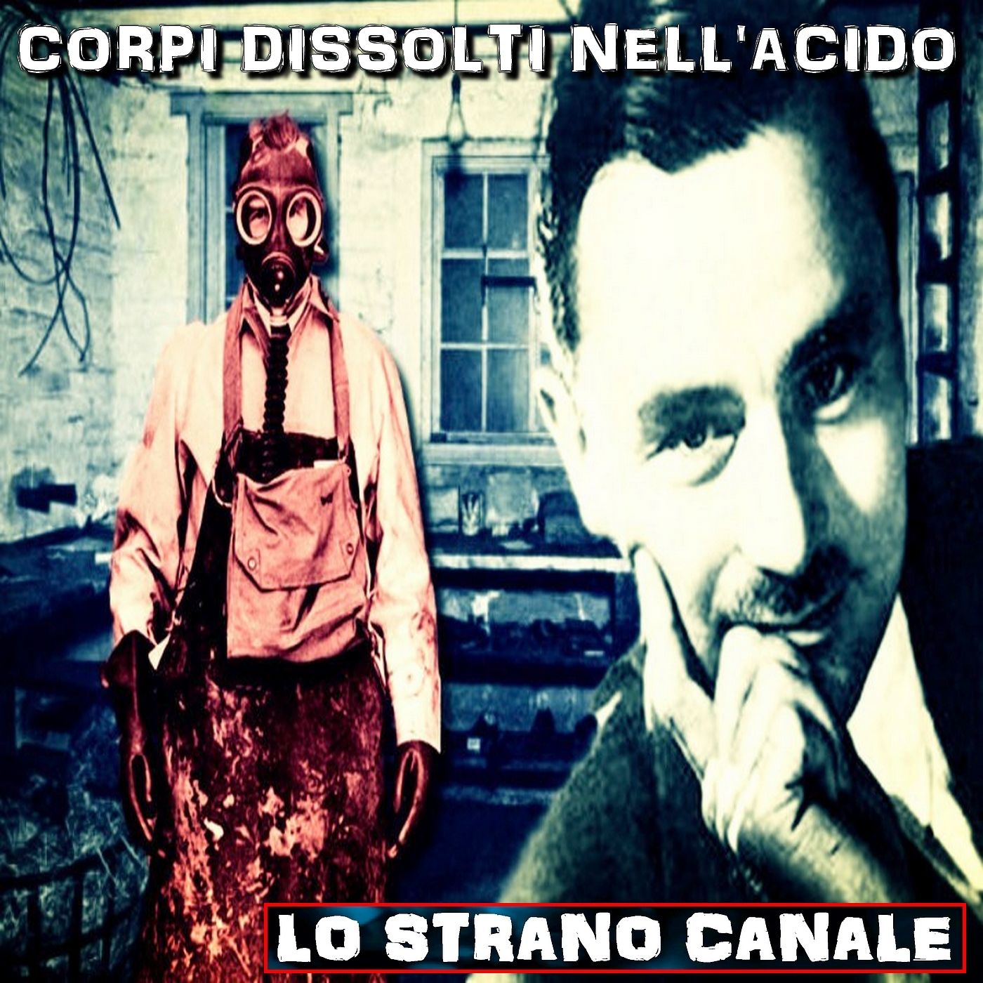 cover of episode CORPI DISSOLTI NELL'ACIDO - IL CASO DI JOHN GEORGE HAIGH (Lo Strano Canale Podcast)