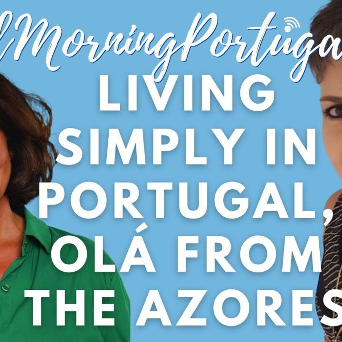 Living Simply in Portugal & Olá from The Azores on Good Morning Portugal!