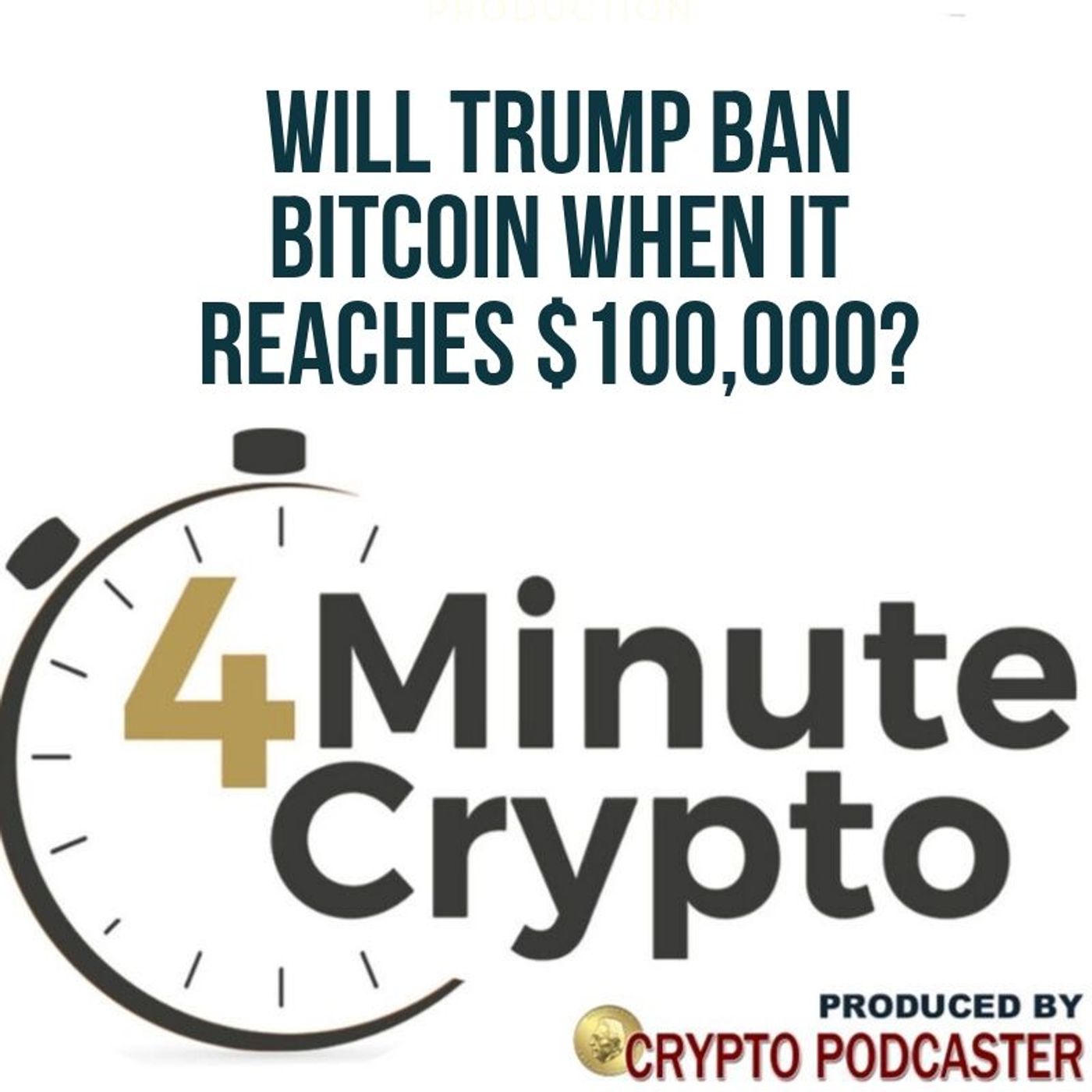 Will Trump Ban Bitcoin When It Reaches $100,000? episode artwork