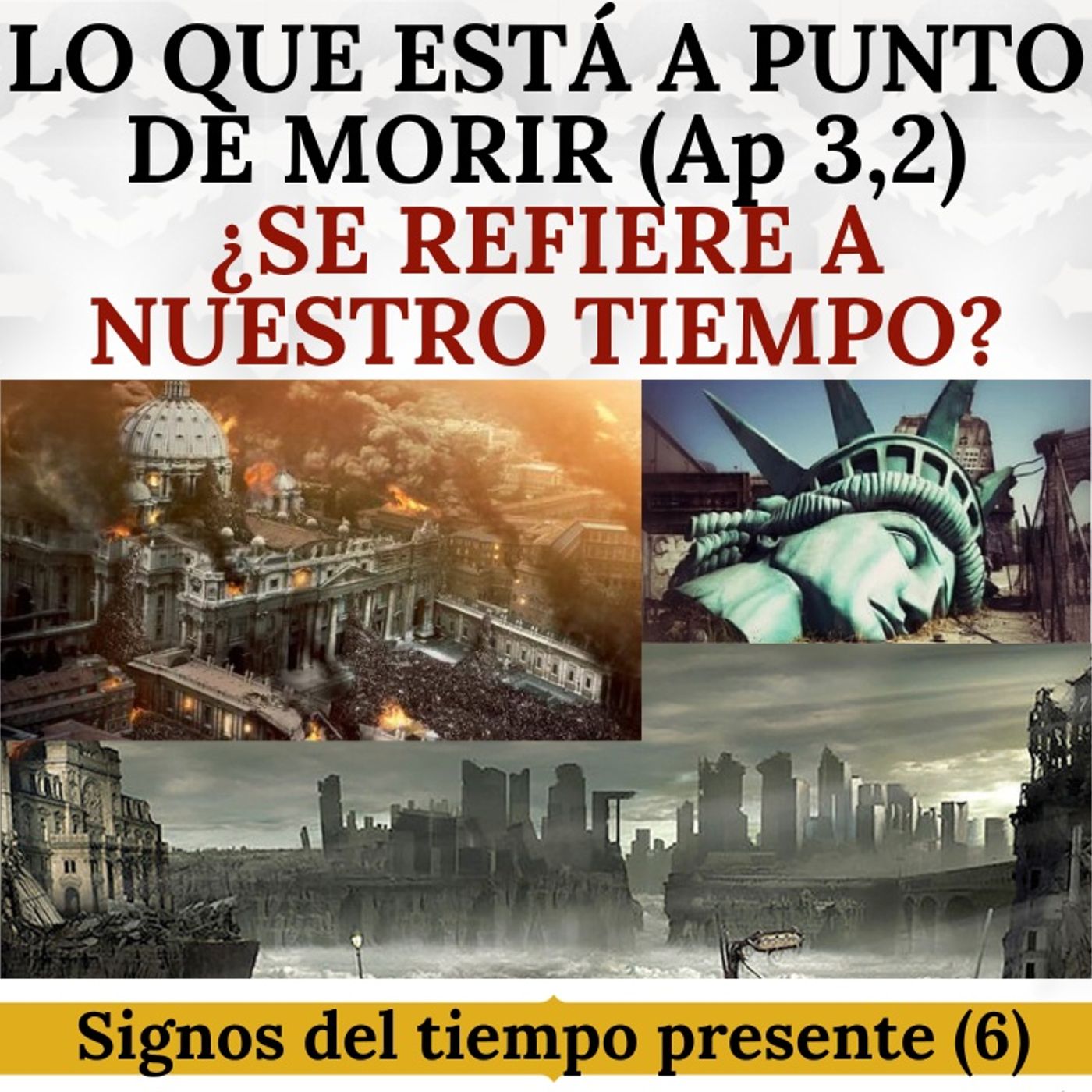 "Lo que está a punto de morir" (Ap 3,2): ¿Se refiere a nuestro tiempo? Signos del tiempo presente 6.