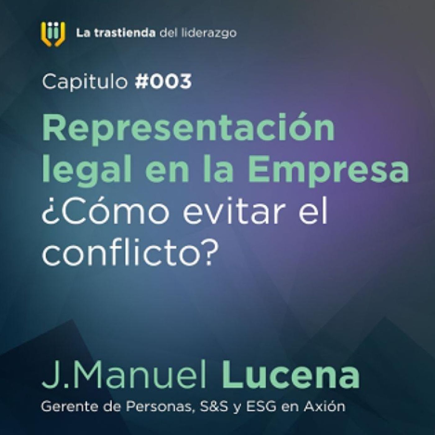 🎙️ Capítulo #004 - Representación legal en la Empresa ¿Cómo evitar el conflicto? episode artwork