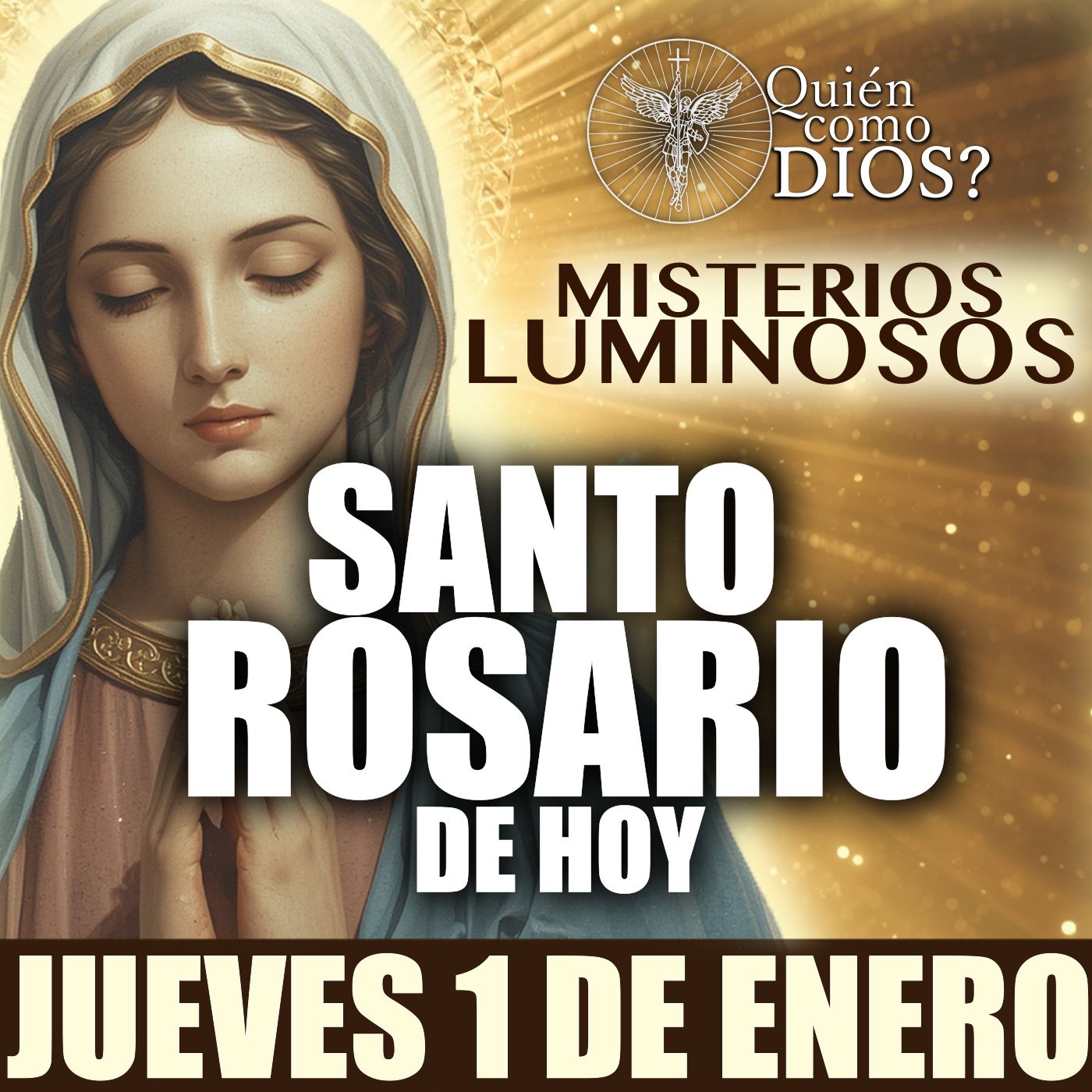 Santo Rosario INICIO DE AÑO| JUEVES 1 DE ENERO 2026 | Misterios LUMINOSOS | ¿Quien Como Dios?