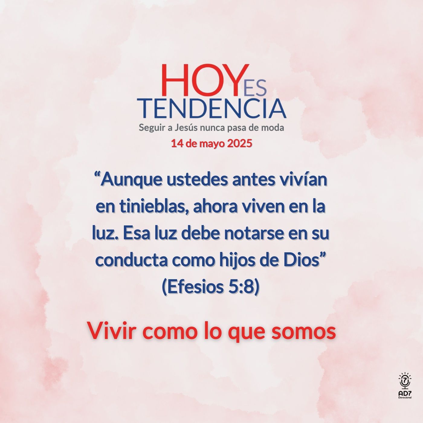 Vivir como lo que somos ~ Devocional de Jóvenes ~ 14 de mayo 2025