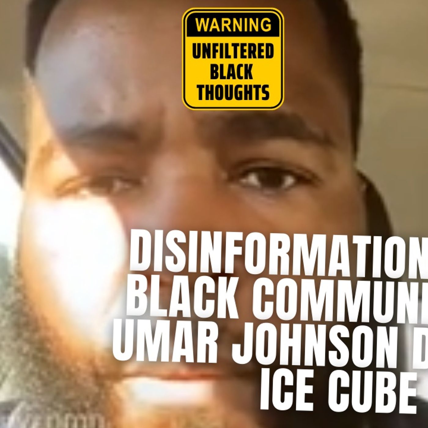 10.19 | Disinformation In The Black Community: Dr. Umar Johnson Defends Ice Cube episode artwork