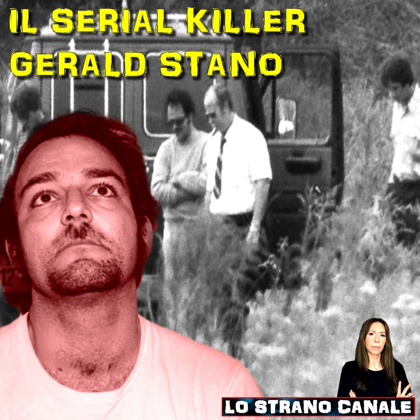 IL SERIAL KILLER GERALD STANO (Lo Strano Canale Podcast)