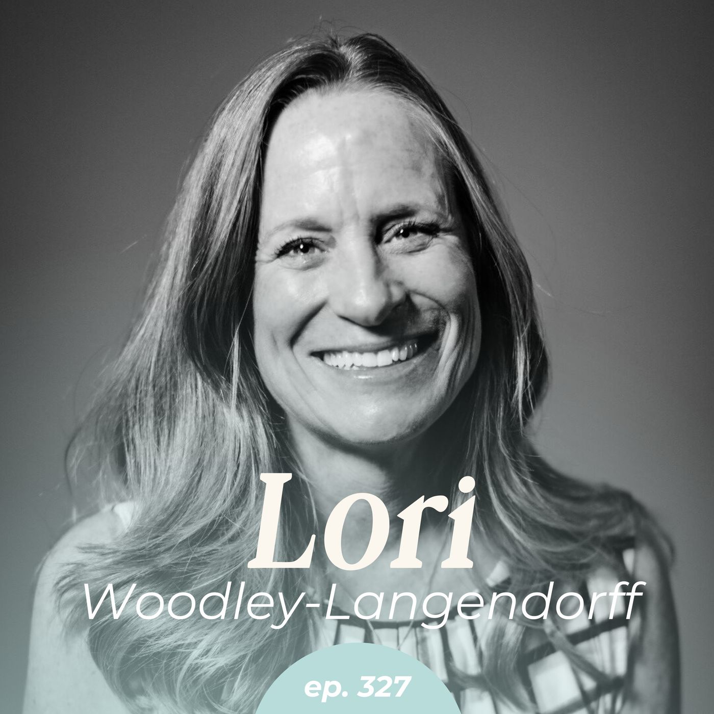 327: Emotional Intelligence for the Overwhelmed with Lori Woodley-Langendorff episode artwork