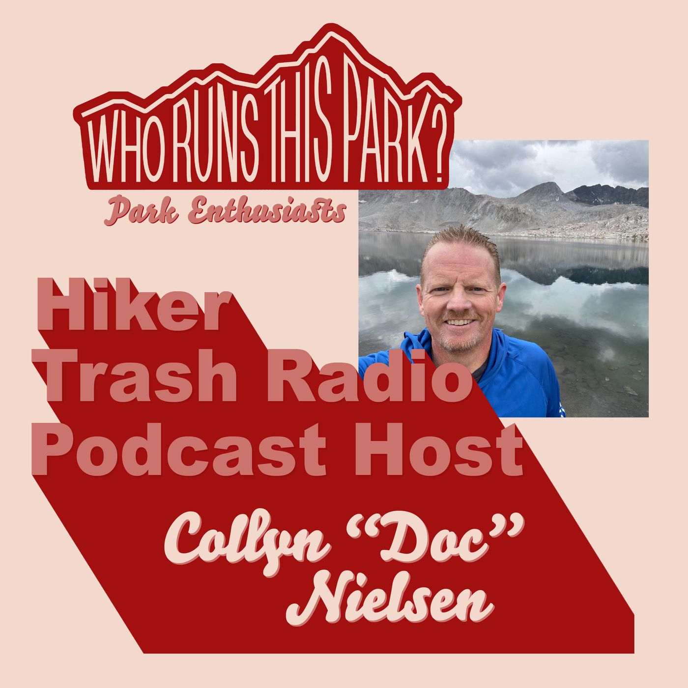 [Park Enthusiasts] Hiker Trash Radio Podcast Host: Collyn “Doc” Nielsen