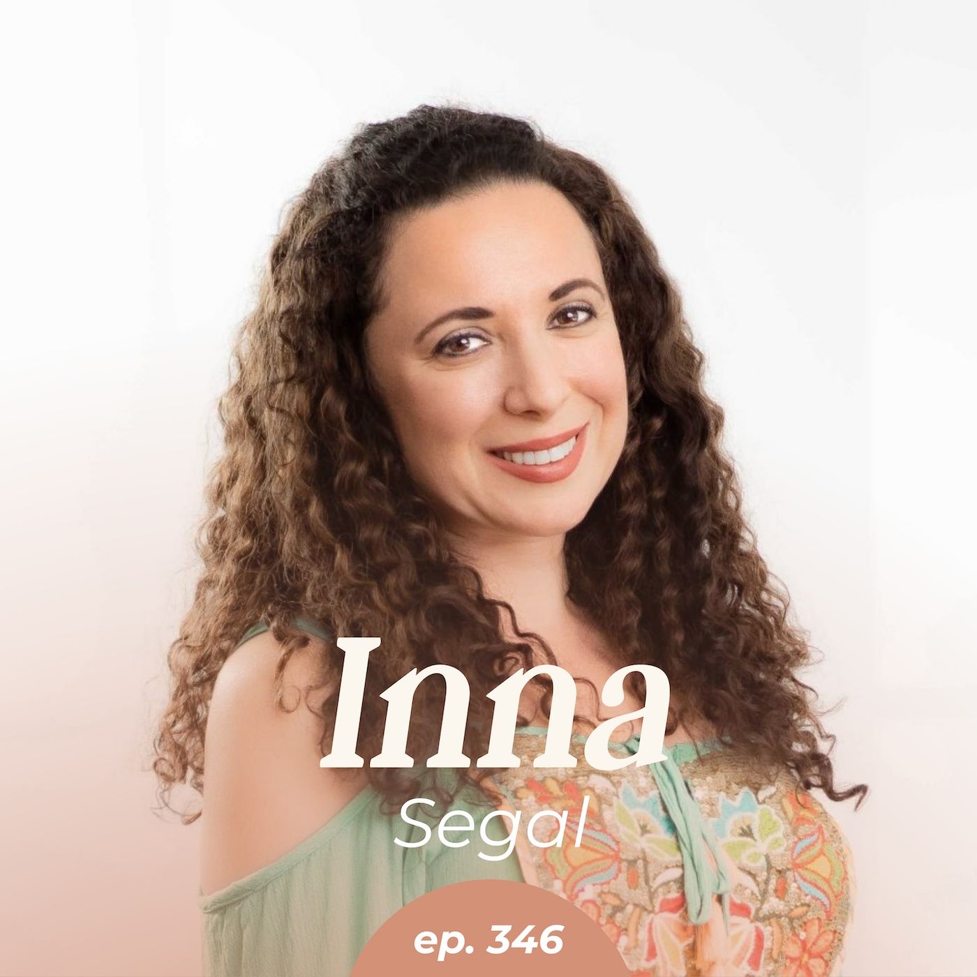 346: Why Your Body Freaks First (and What Leaders Do Next) with Inna Segal episode artwork