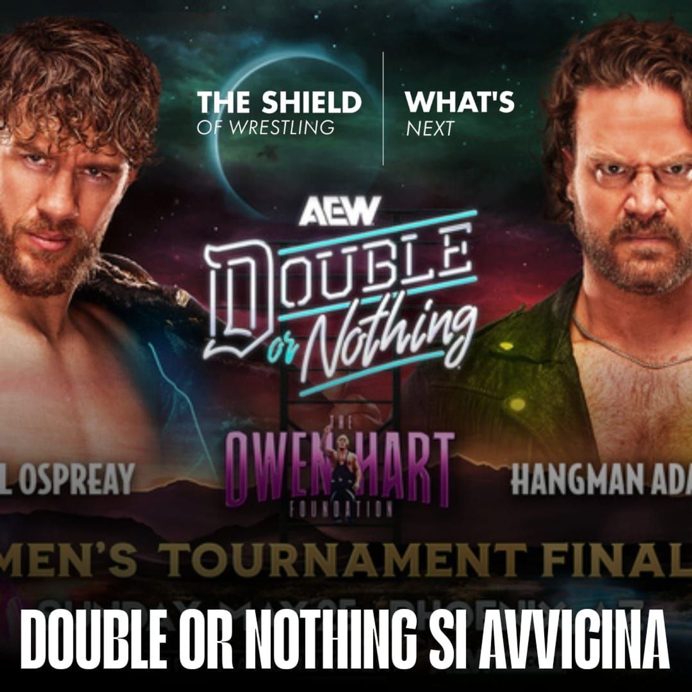 Double Or Nothing si avvicina! - What's Next #314