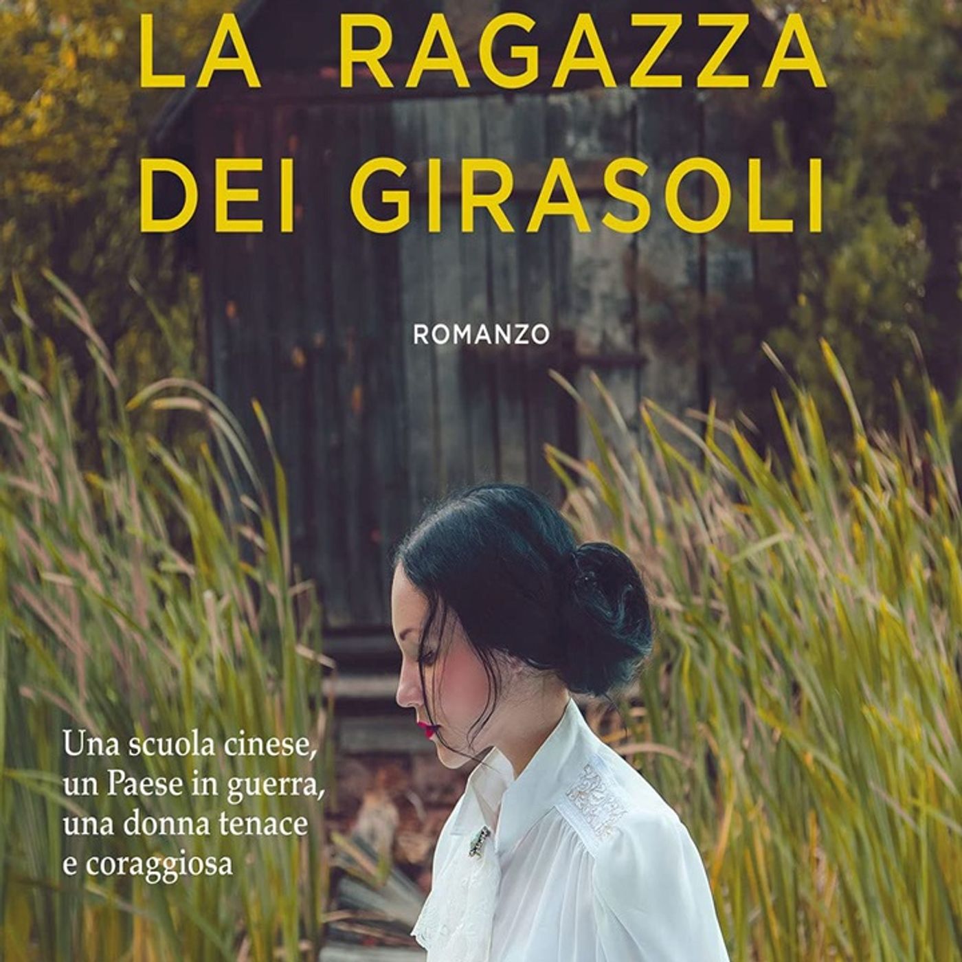 La ragazza dei girasoli: una scuola cinese, un Paese in guerra, una donna tenace e coraggiosa, una storia vera