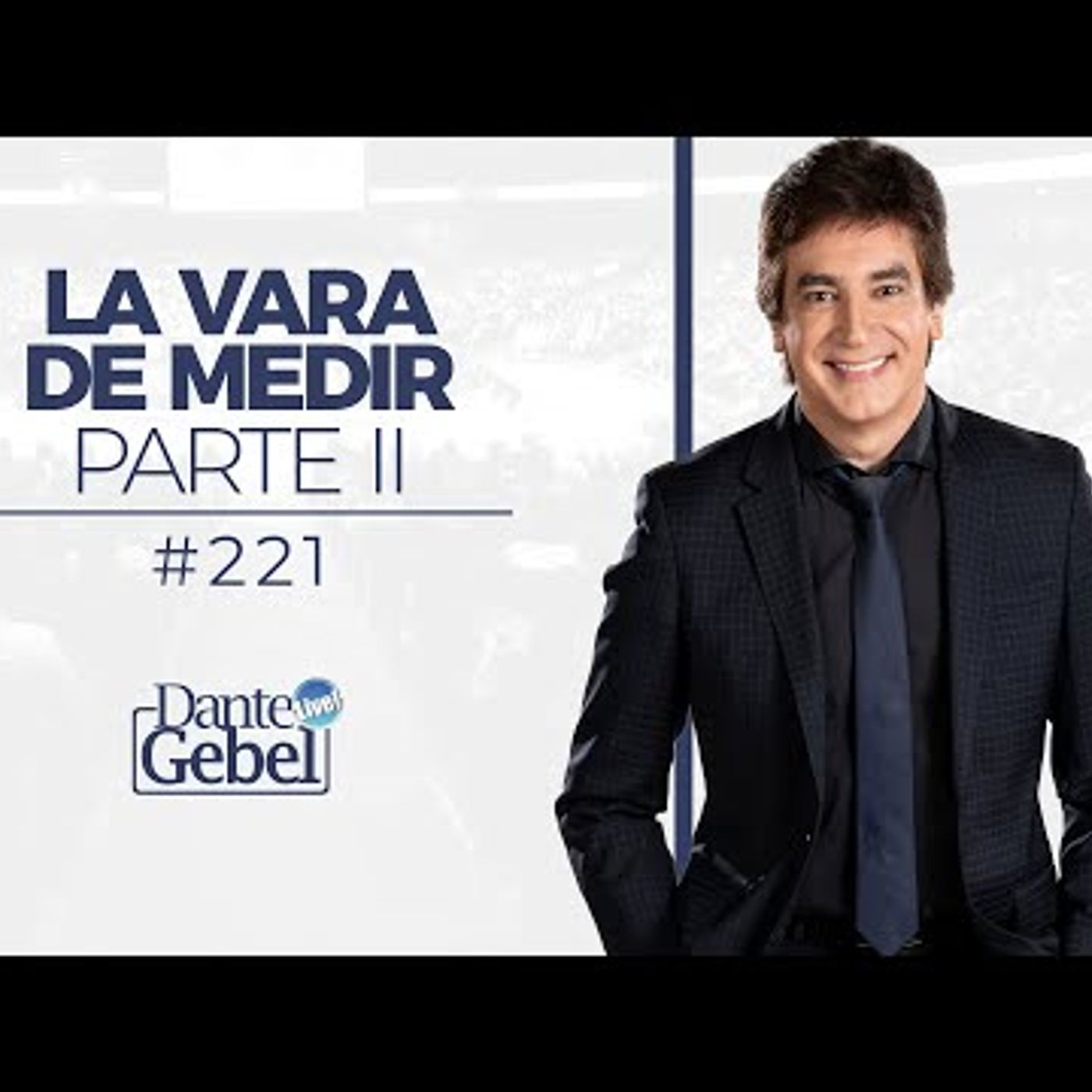 Predicas de Dante Gebel #221  La vara de medir – Parte II