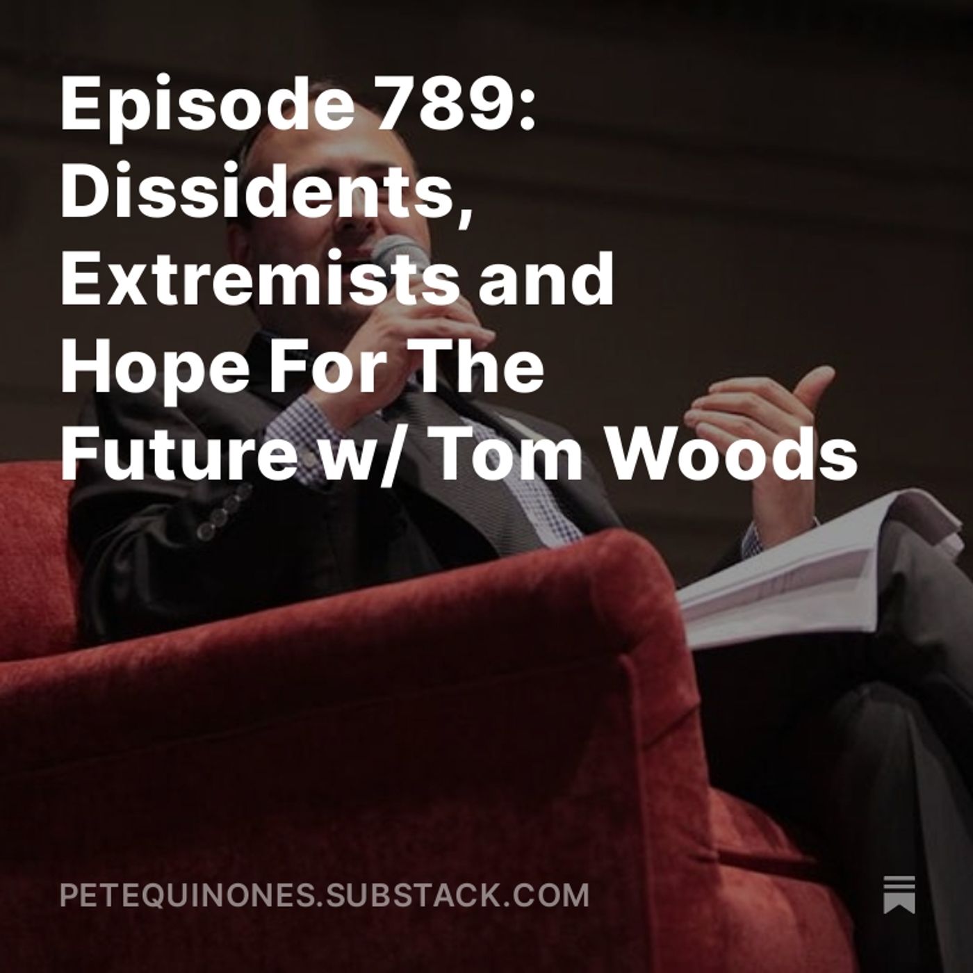 Episode 789: Dissidents, Extremists and Hope For The Future w/ Tom Woods