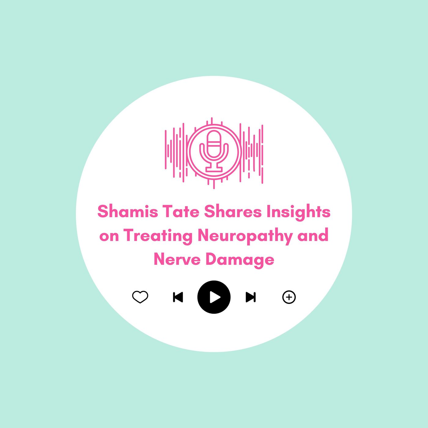 Shamis Tate Shares Insights on Treating Neuropathy and Nerve Damage
