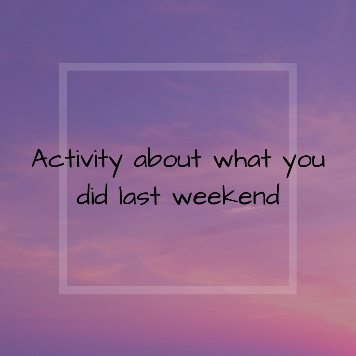 Activity about what you did last weekend