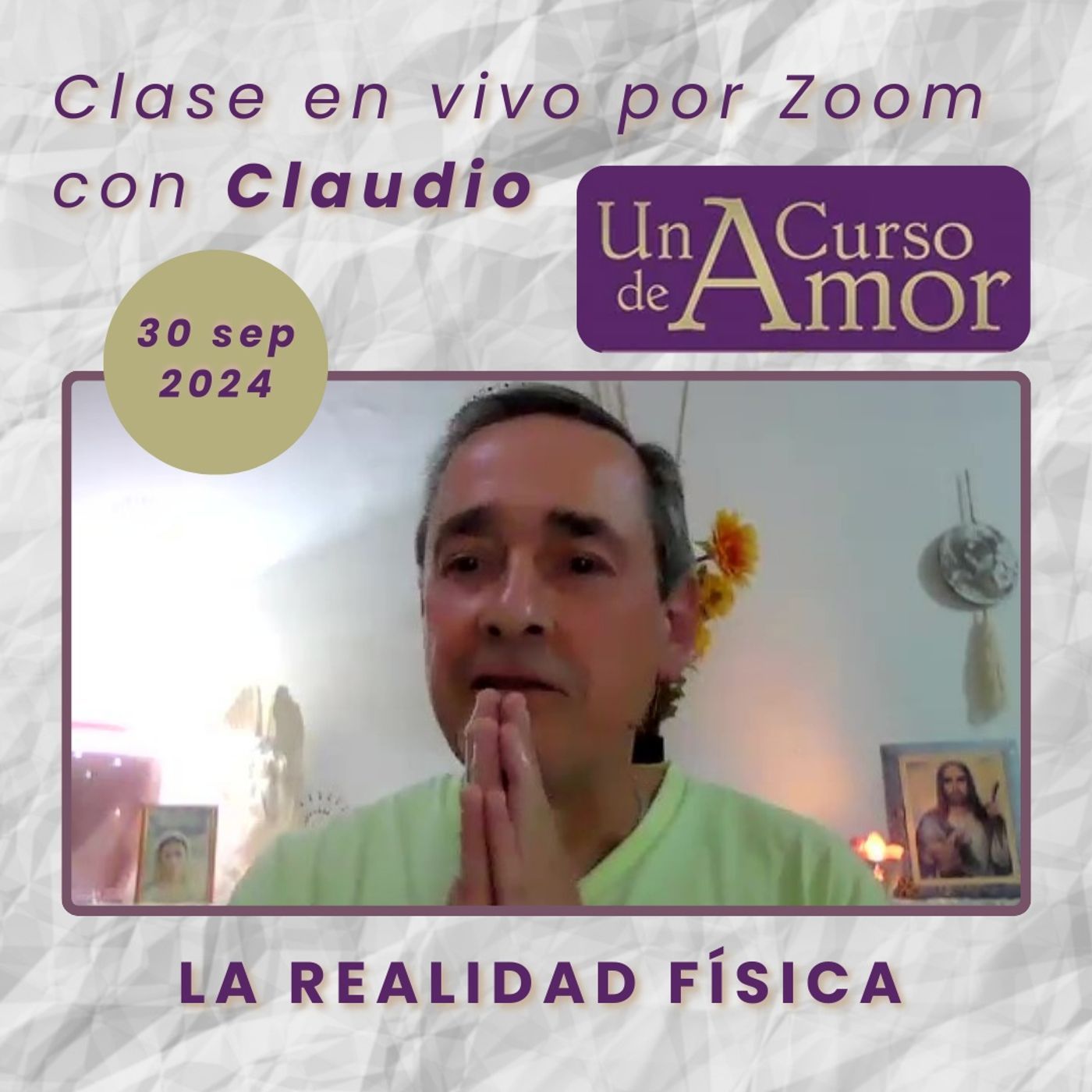 UN CURSO DE AMOR - La realidad física - Claudio - 30 sep 2024