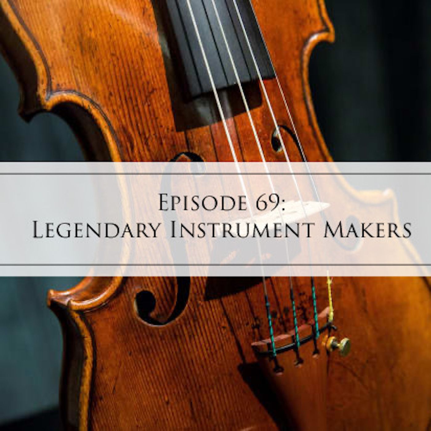 69: Legendary Instrument Makers episode artwork
