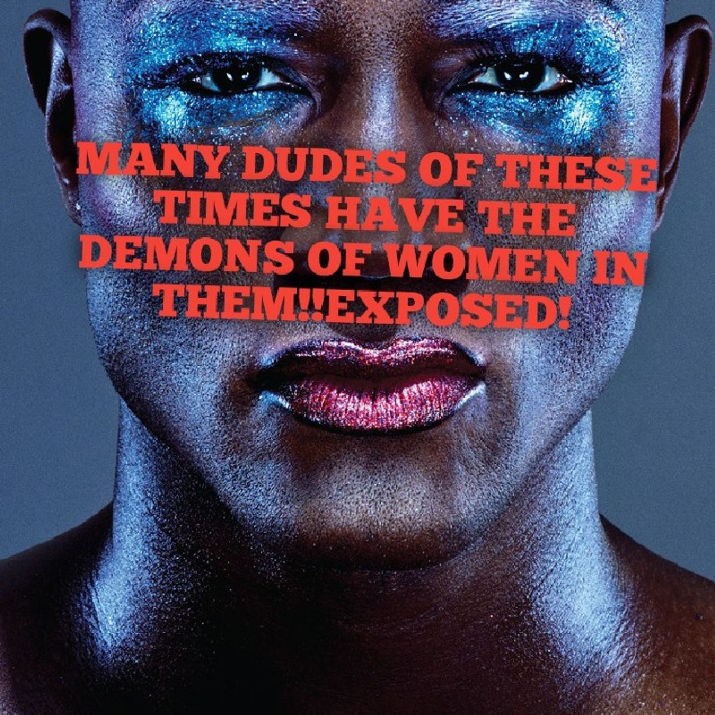 MANY DUDES THESE DAYS HAVE THE SPIRIT OF A WOMAN IN THEM!EXPOSED!!(THIS DEMON COMES OUT AROUND REAL KINGS!) episode artwork
