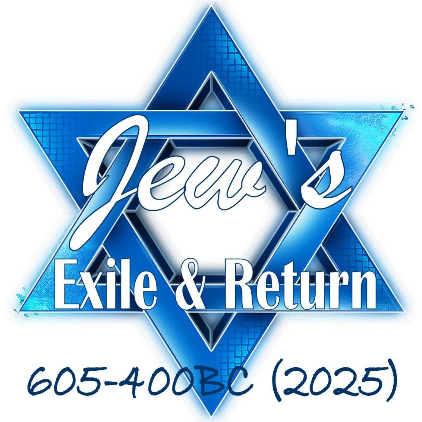 Jewish Exile & Return: 605-400BC (Pastor Chuck)