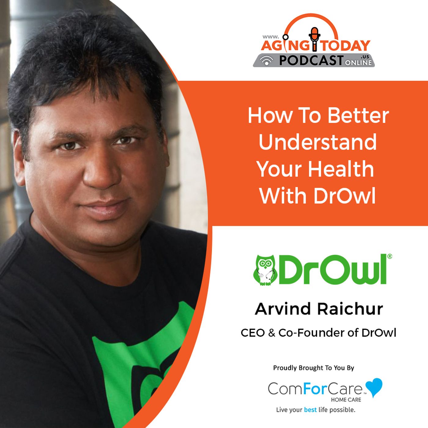 3/6/23: Arvind Raichur, CEO & Co-Founder of DrOwl | How to Better Understand Your Health with DrOwl | Aging Today Podcast with Mark Turnbull