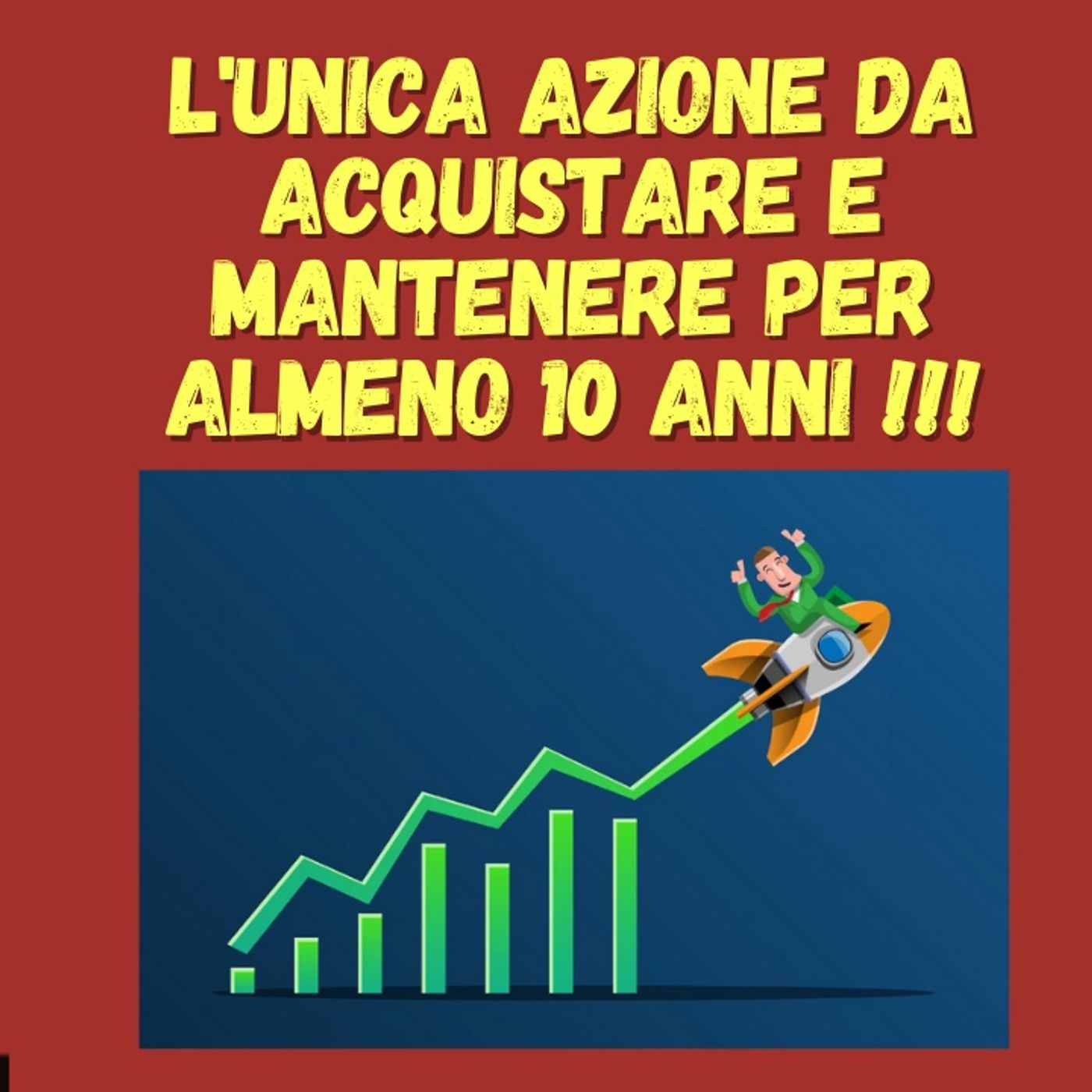 cover of episode L'unica Azione da Acquistare e Mantenere per almeno 10 Anni !